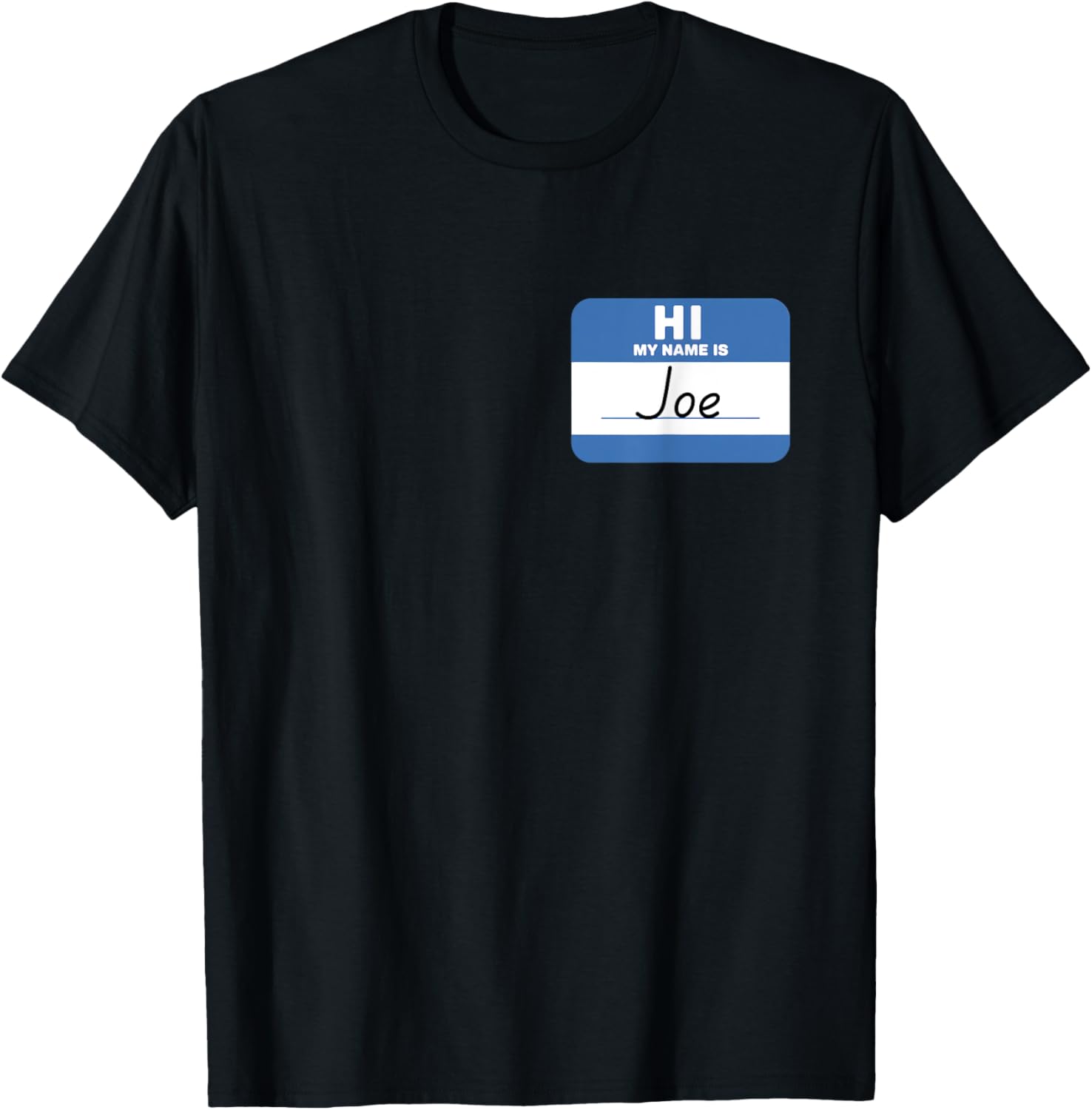 Funny Hi My Name is Joe Name Tag T-Shirt for Everyone's Fun Style - 1