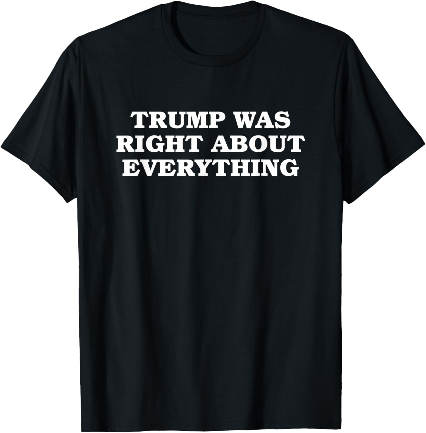 Donald Trump Was Right About Everything T-Shirt for Proud Supporters - 16