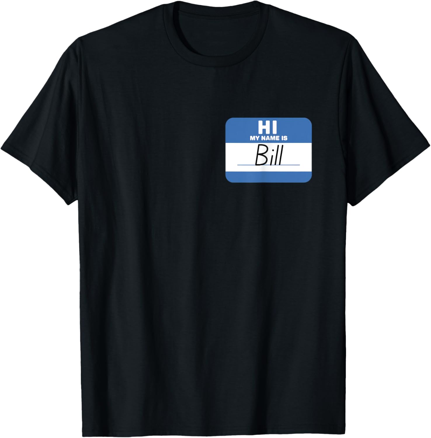 Funny Hello My Name Is Bill T-Shirt - Perfect for Parties and Events - 21