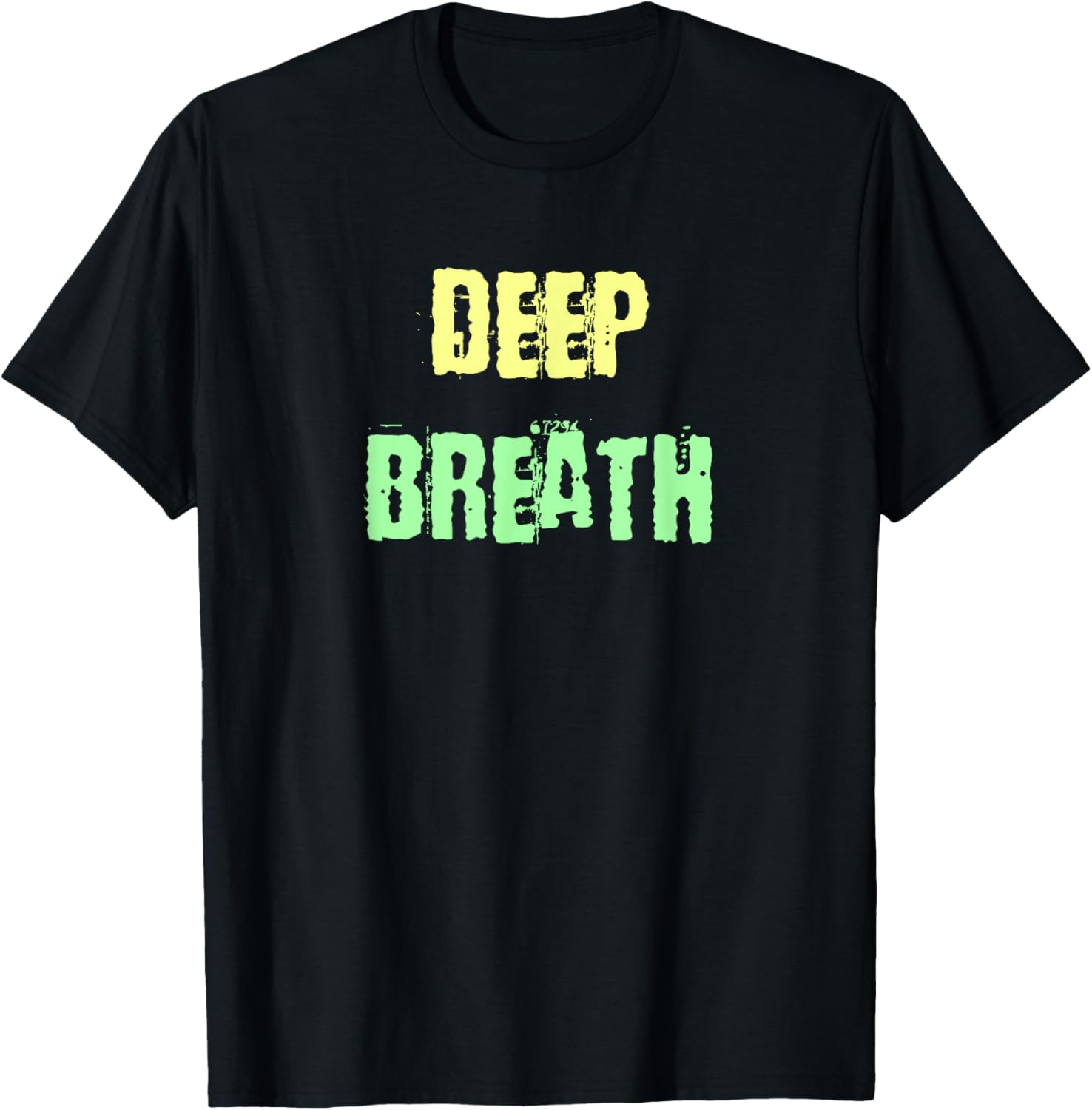 Deep Breath Inspirational T-Shirt for Comfort and Style Everyday Wear - 15