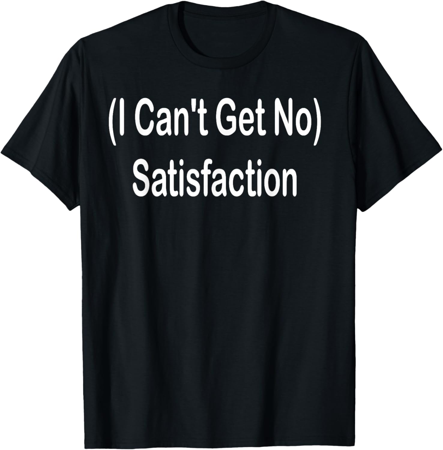 I Can't Get No Satisfaction T-Shirt for Music Lovers and Fashion Fans - 11