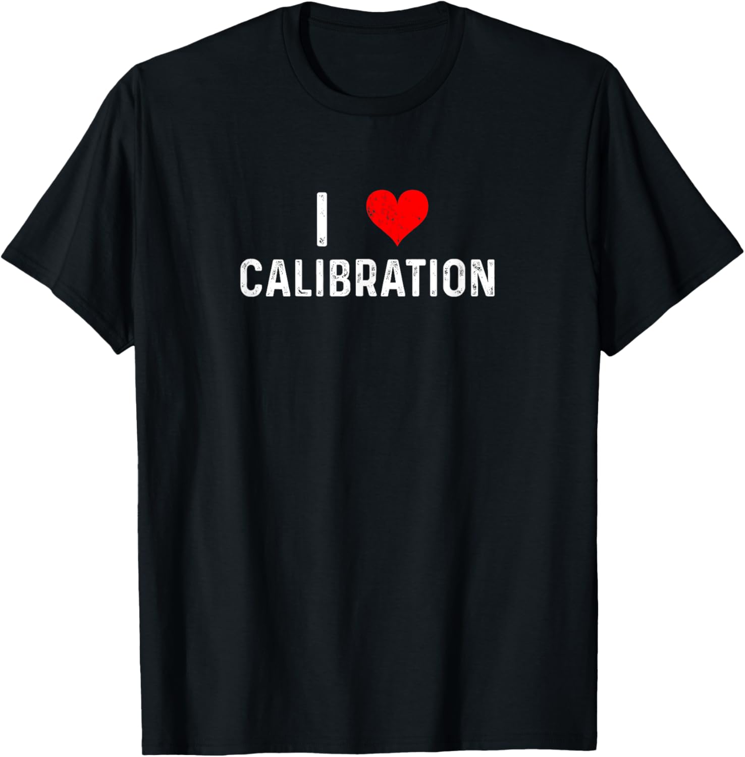 I Love Calibrations Heart Job Manager T-Shirt for Bosses and Leaders - 1