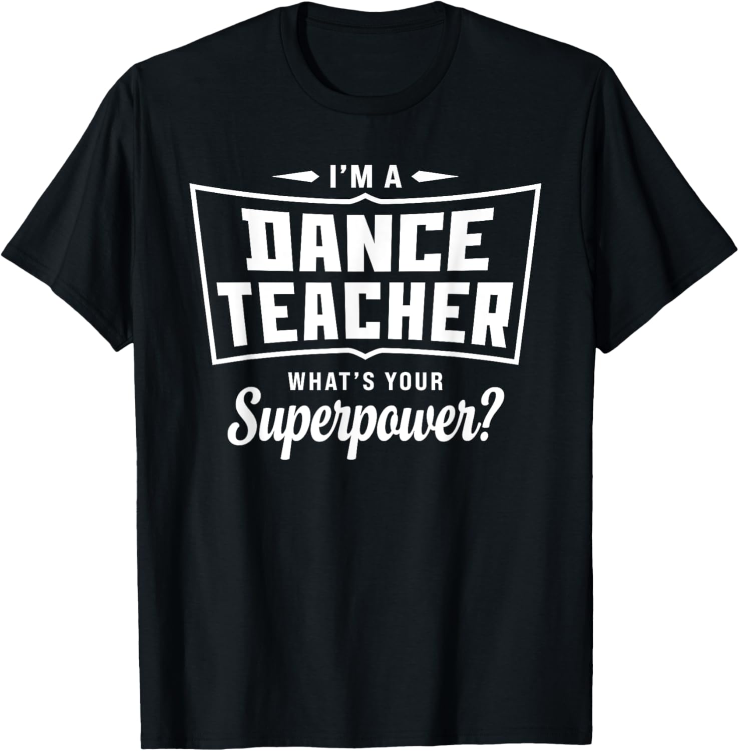 Funny Dance Teacher Superpower T-Shirt for Creative Educators - 12