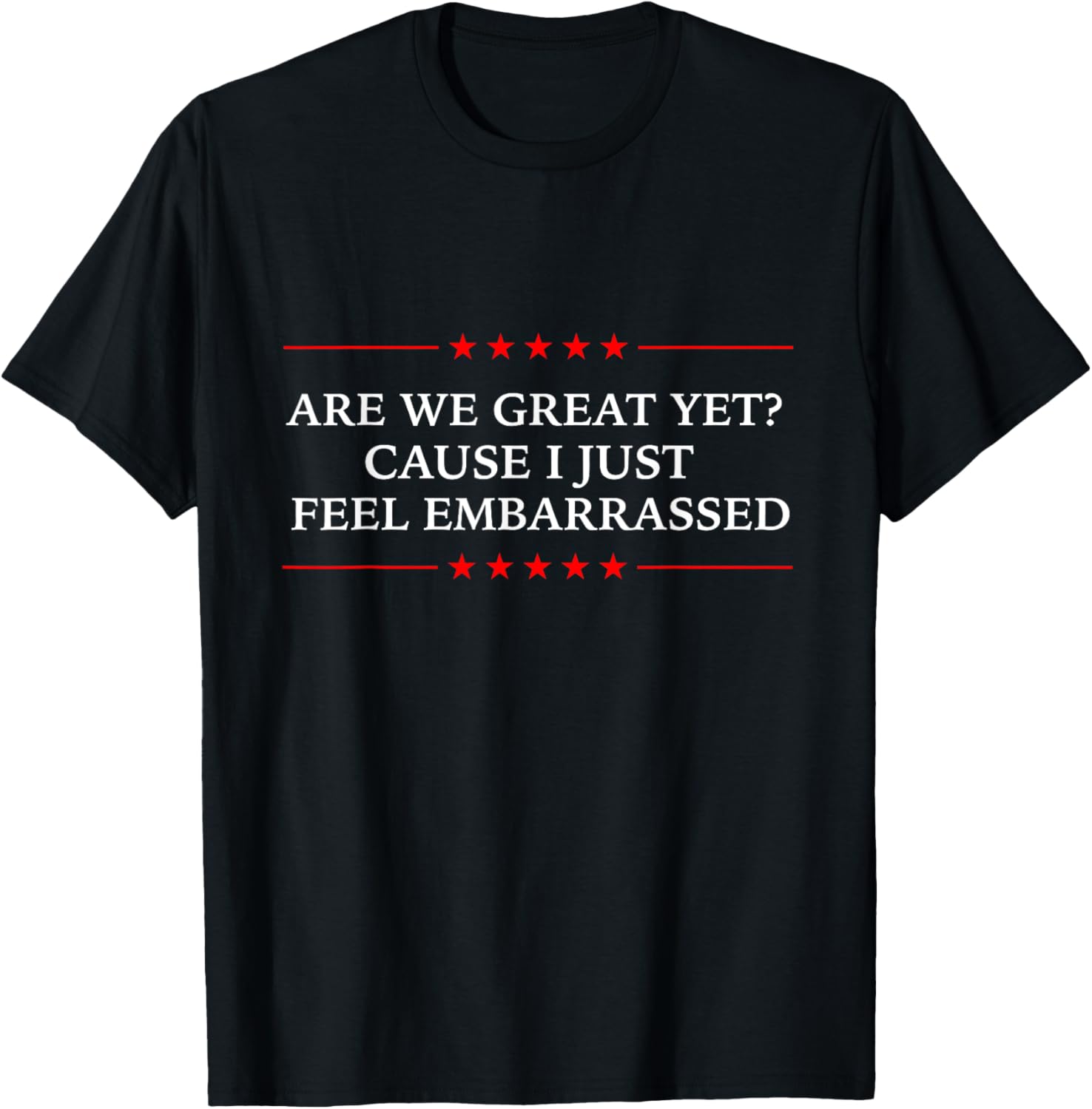 Fun Are We Great Yet? Democrat T-Shirt for Casual Style and Humor - 5