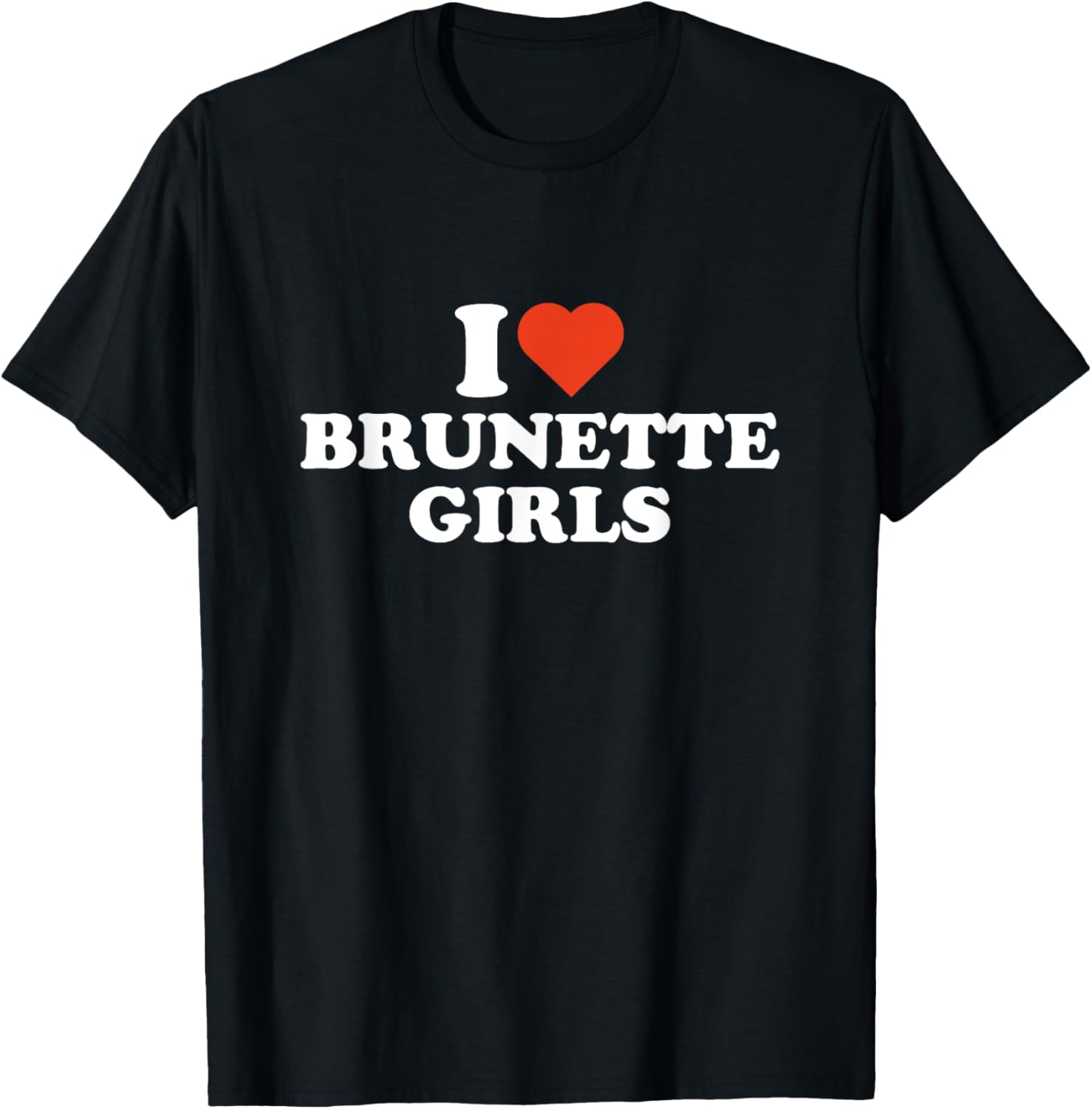 I Love Brunette Girls T-Shirt for Brunette Lovers - Stylish and Fun Apparel - 6