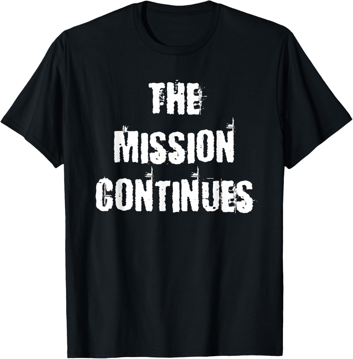 The Mission Continues T-Shirt for Men and Women - Stylish and Comfortable - 7