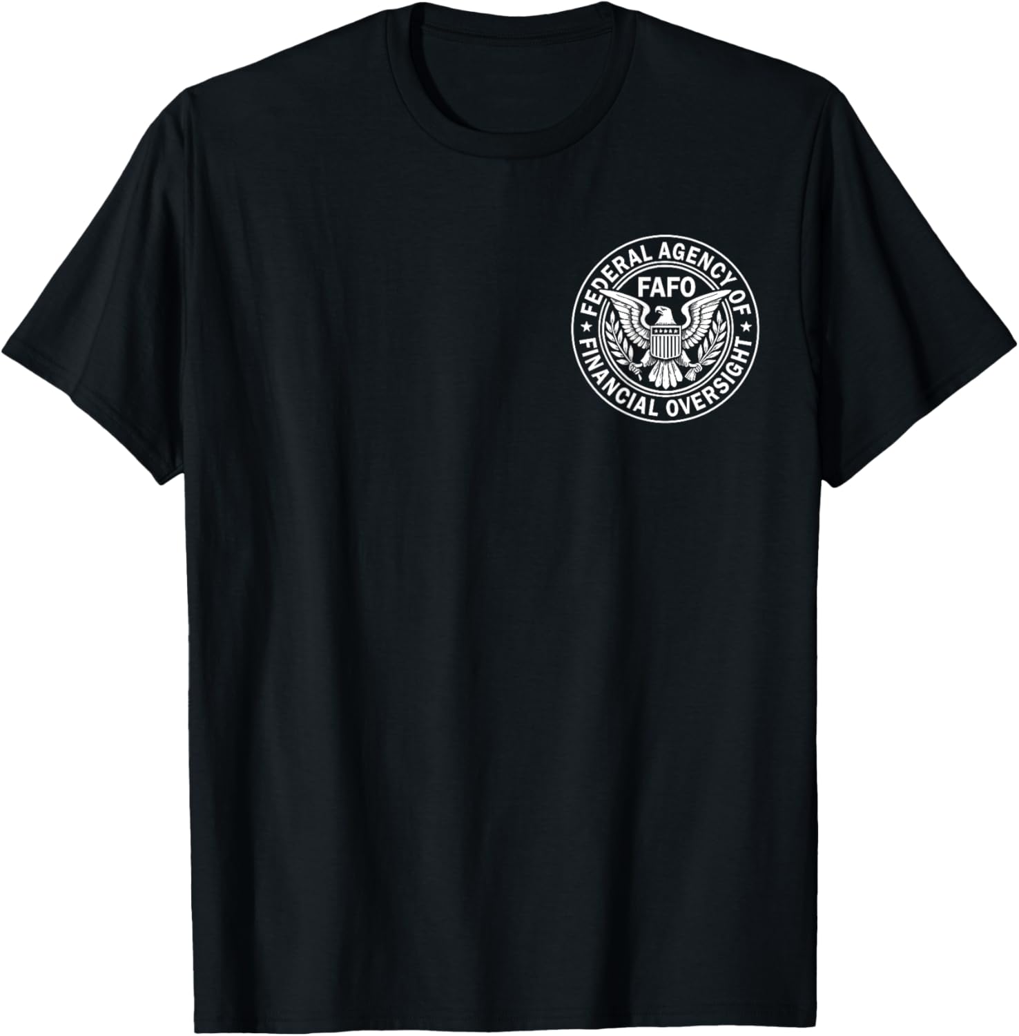 FAFO Federal Agency For Financial Oversight T-Shirt for Casual Wear - 6