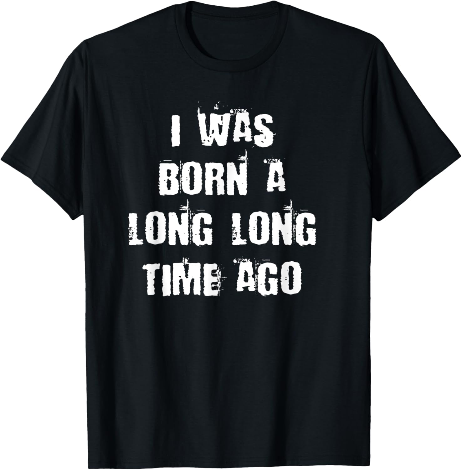 I Was Born a Long Time Ago T-Shirt for Vintage Style Lovers - 1