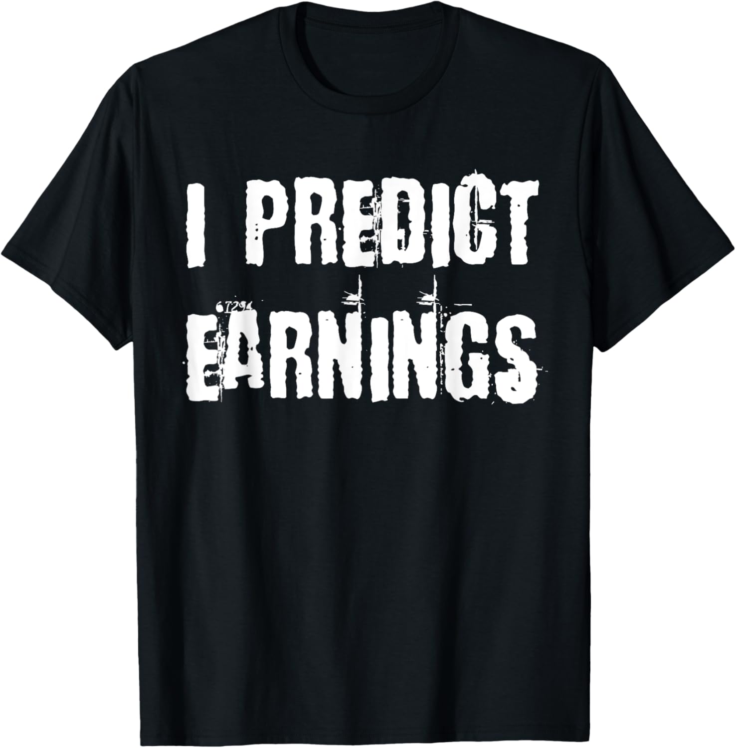 I Predict Earnings T-Shirt for Fun and Stylish Casual Wear - 26