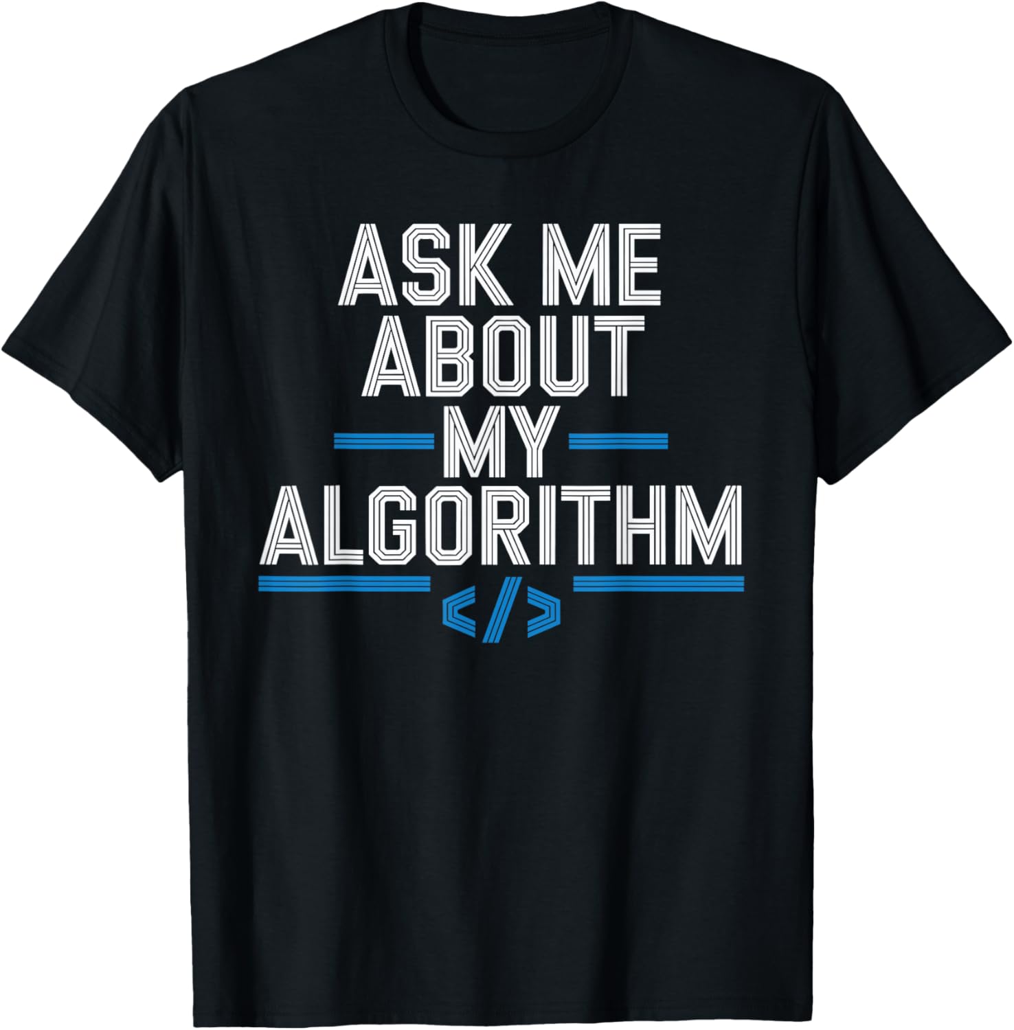 Funny AI Enthusiast T-Shirt Ask Me About My Algorithm Humor Casual Wear - 1
