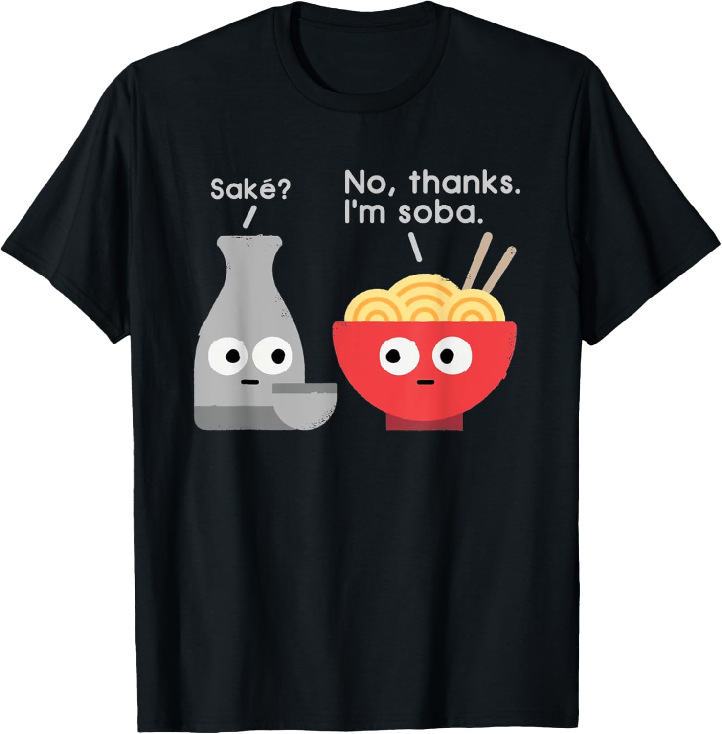 Sake No Thanks I'm Soba Funny Food Saying T-Shirt for Food Lovers - 4