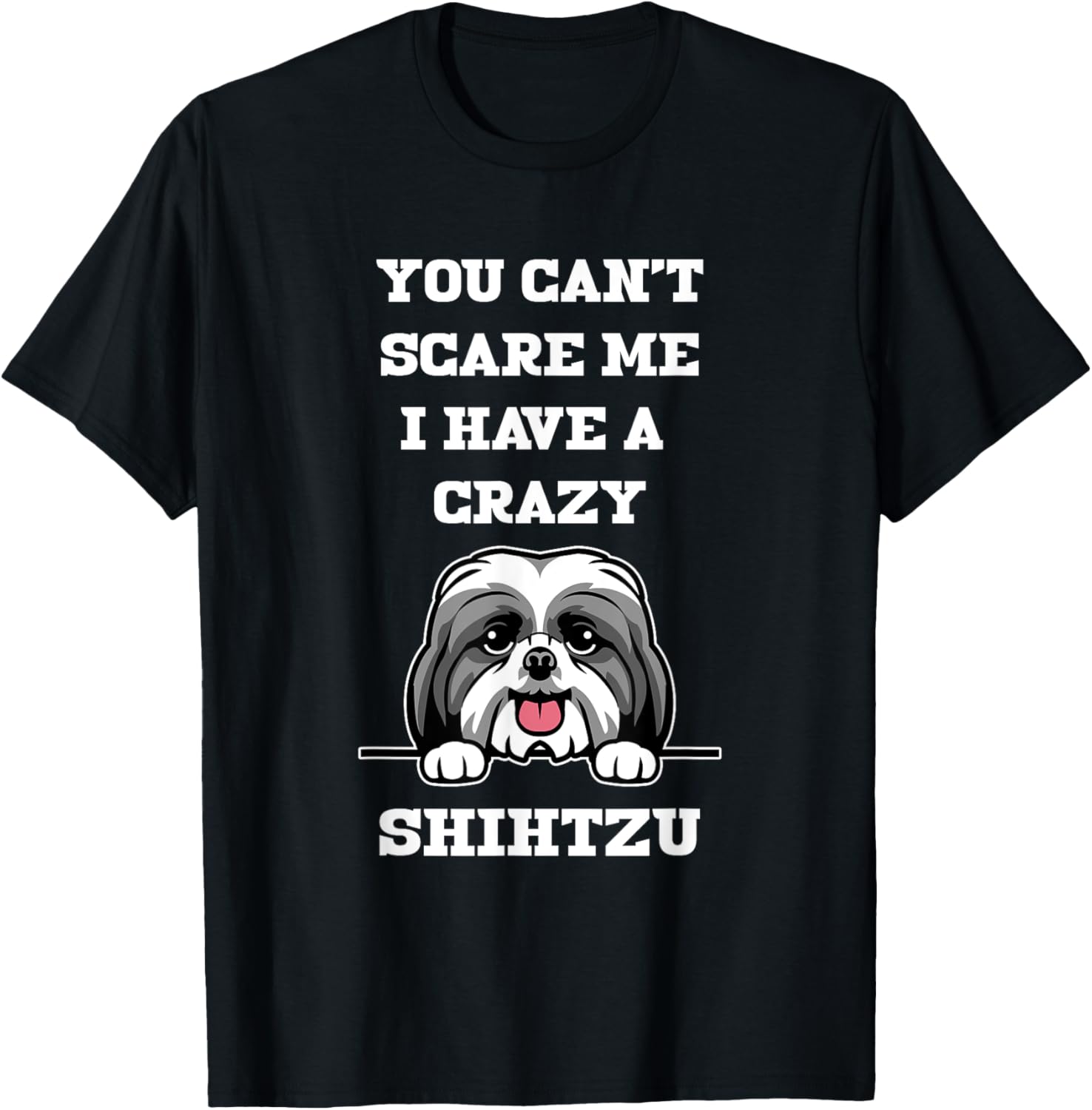 Funny Shih Tzu Dog Lover T-Shirt You Can't Scare Me Pet Owner Gift - 15