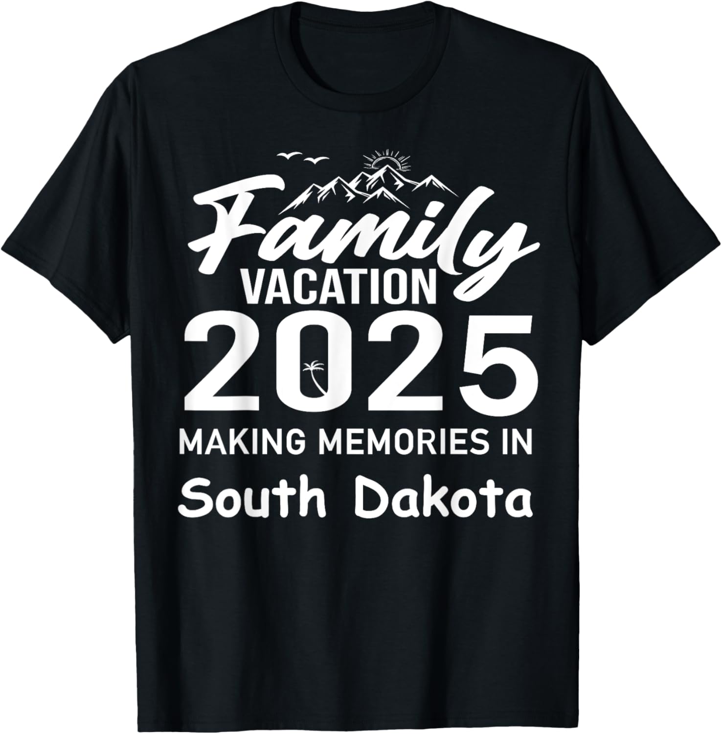 Family Vacation 2025 Summer T-Shirt - South Dakota Memories Fun Wear - 12