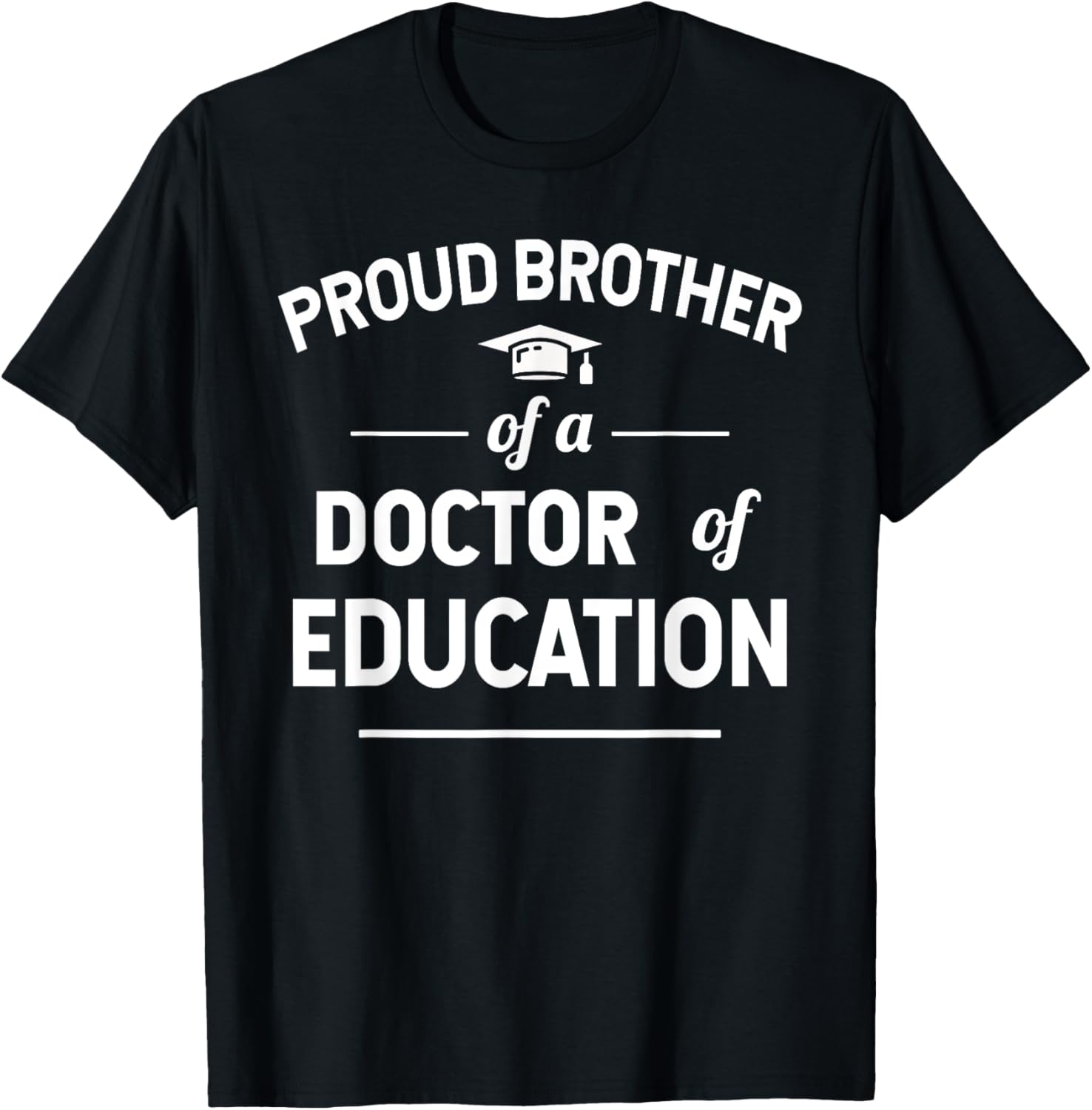 Proud Brother of a Doctor of Education T-Shirt for Family Celebrations - 9