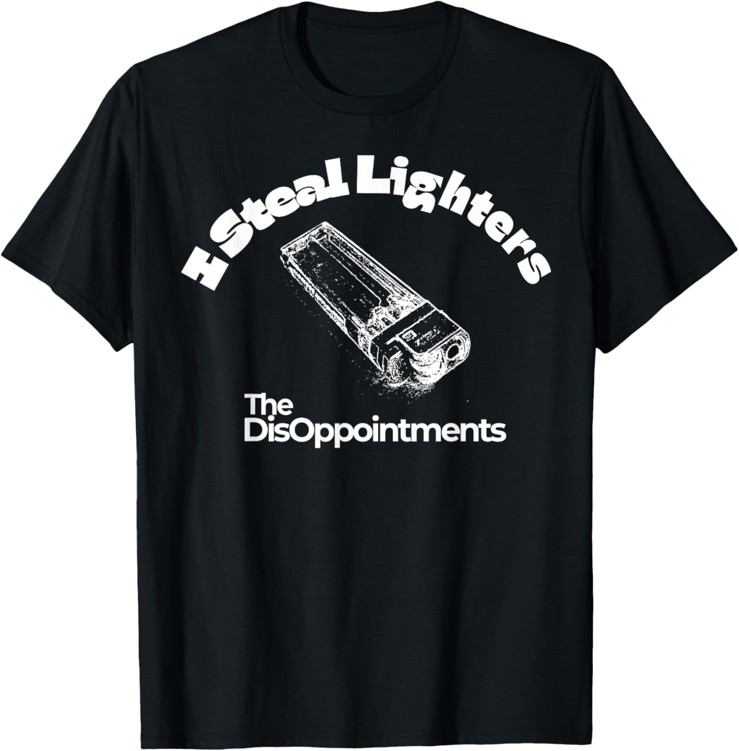 I Steal Lighters The Disappointments T-Shirt for Fun and Casual Wear - 13
