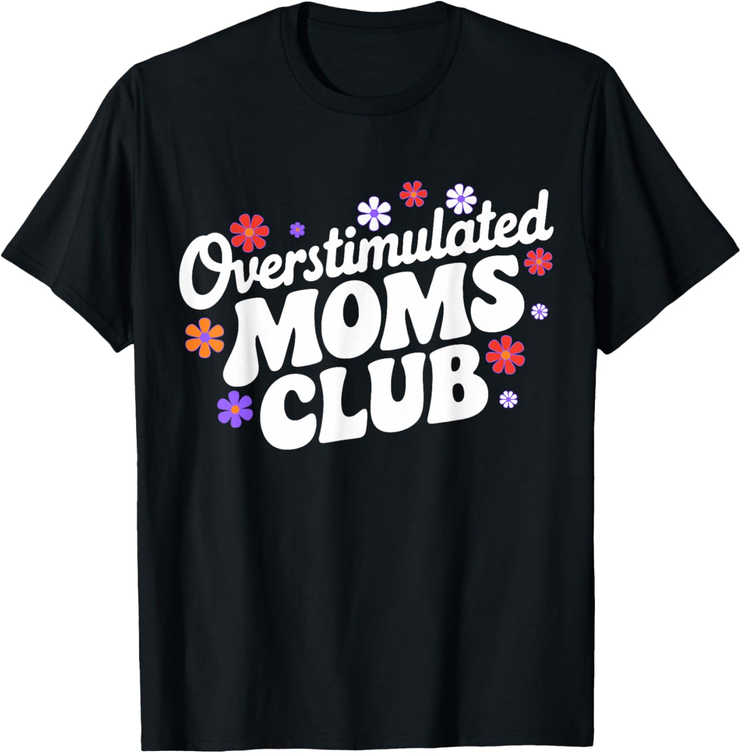 Funny Overstimulated Moms Club T-Shirt for Mother's Day Gifts - 10