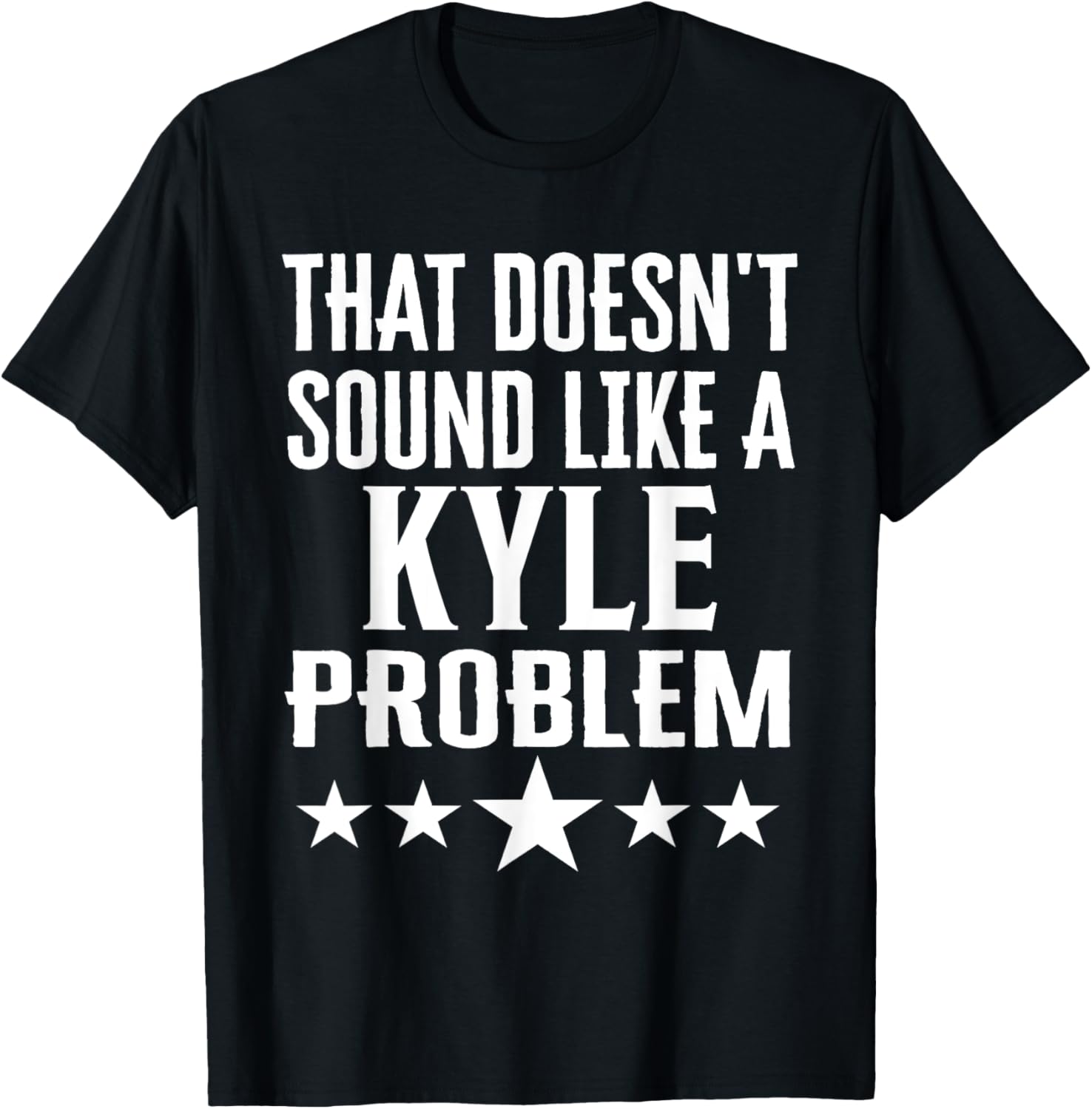 Humorous That Doesn't Sound Like A Kyle Problem T-Shirt for Fun Lovers - 26