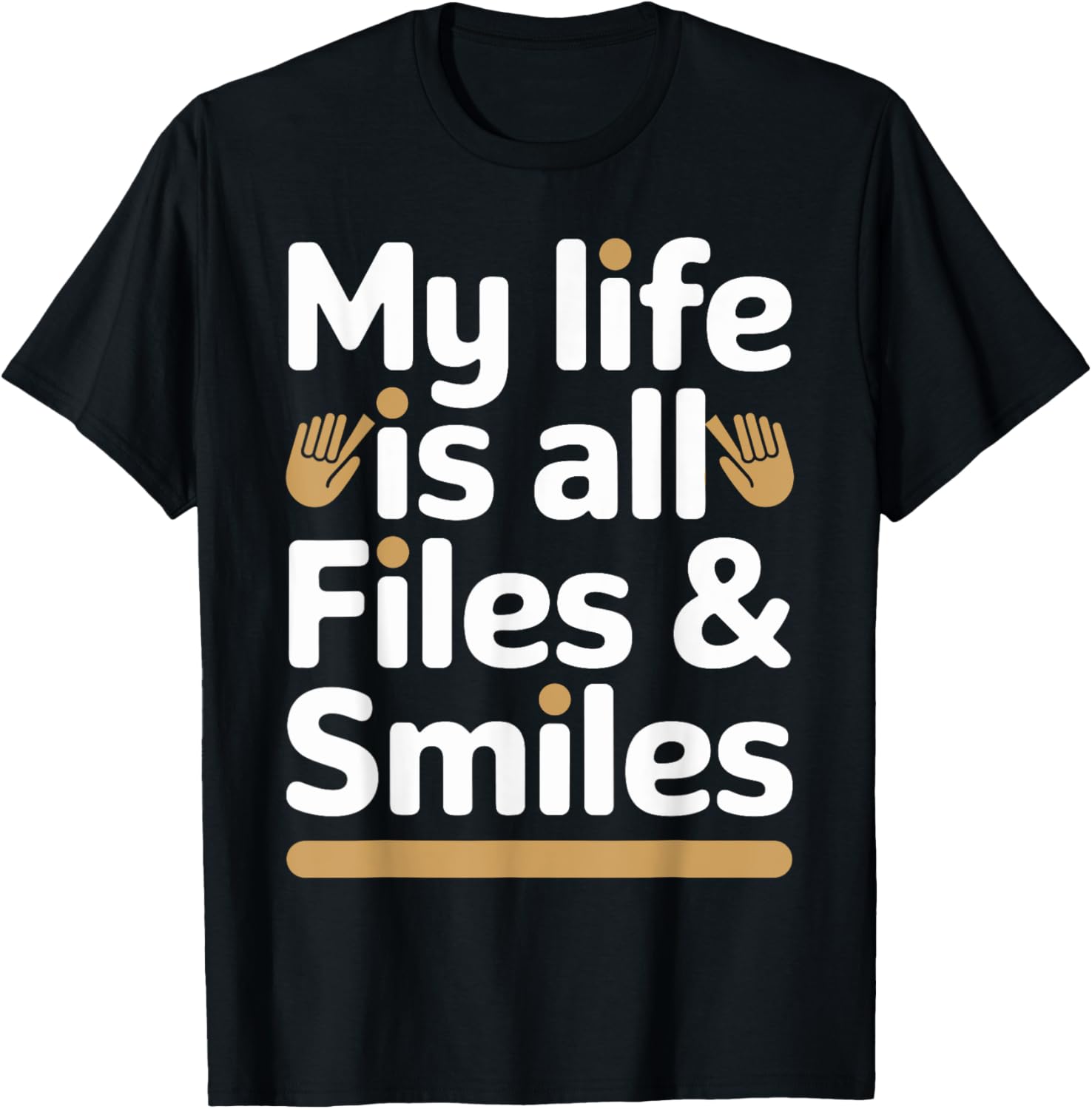 Goldsmith Life Philosophy T-Shirt - My Life Is All Files and Smiles - 1