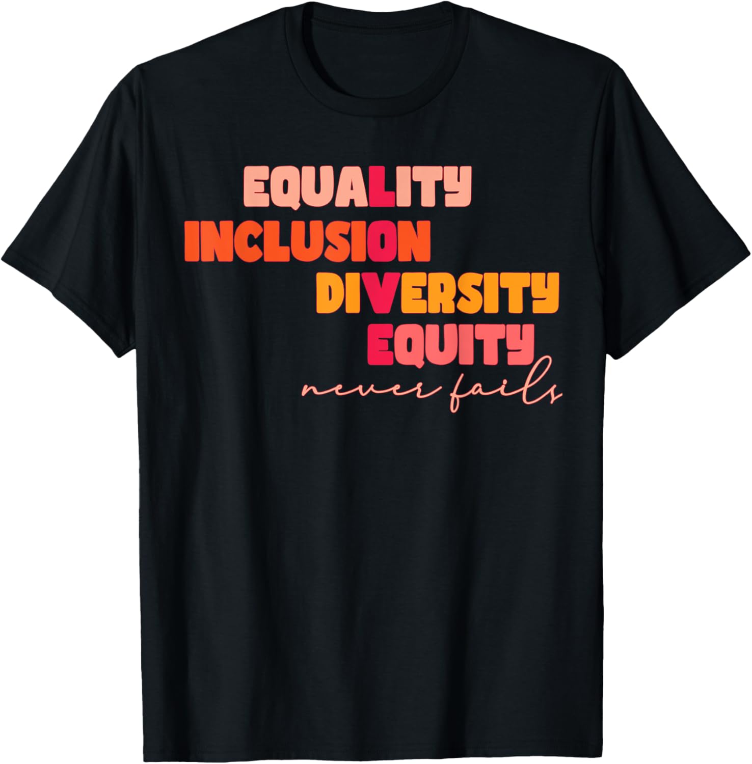 Equality Inclusion Diversity Equity Love Never Fails Teacher T-Shirt - 9