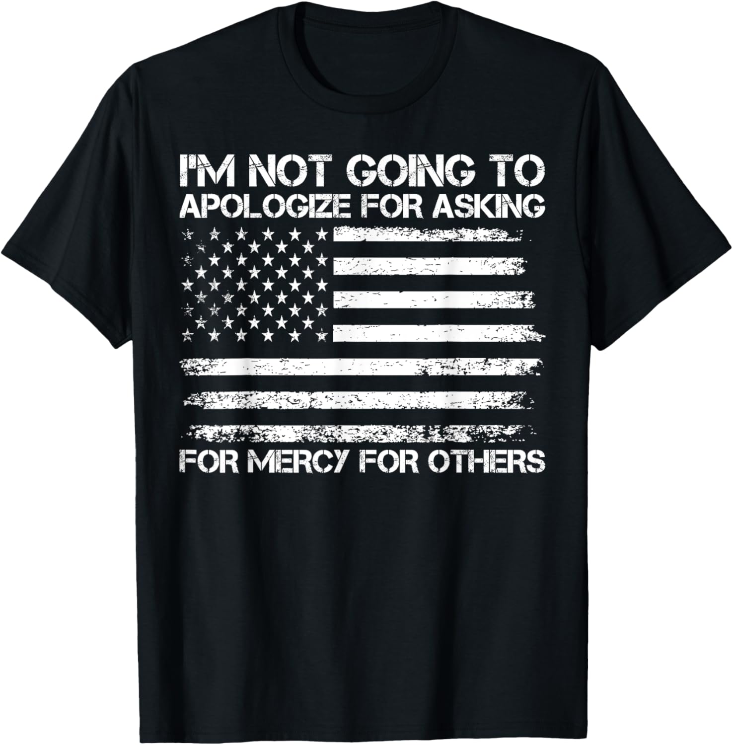 I'm Not Apologizing for Asking for Mercy T-Shirt for Compassionate Souls - 9