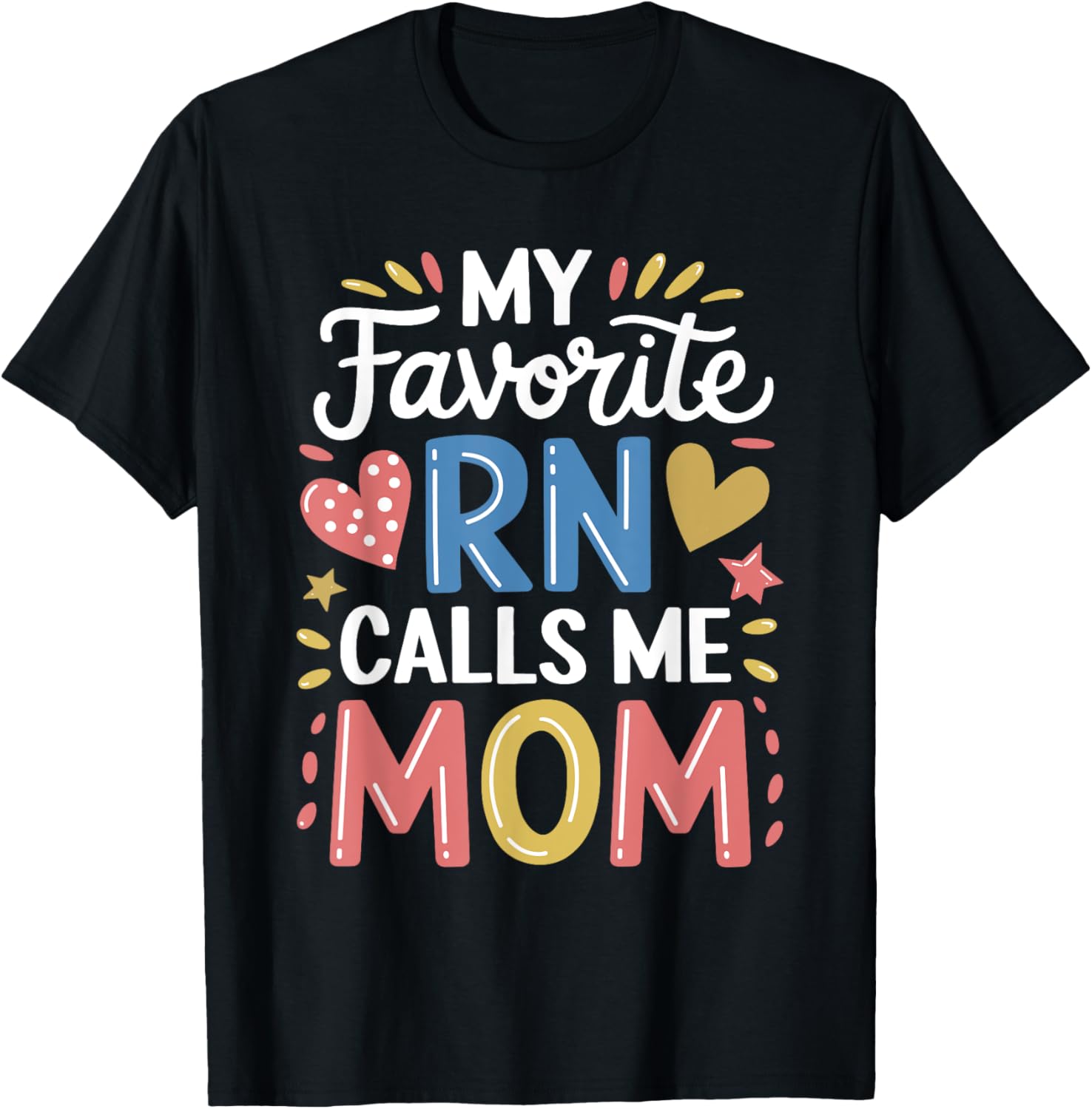 Nurse Mom My Favorite RN Calls Me Mom Nursing T-Shirt for Mothers - 8