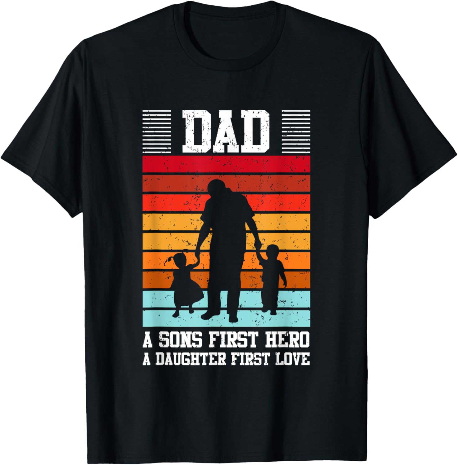 Dad A Son's First Hero Daughter's First Love T-Shirt for Family Love - 27