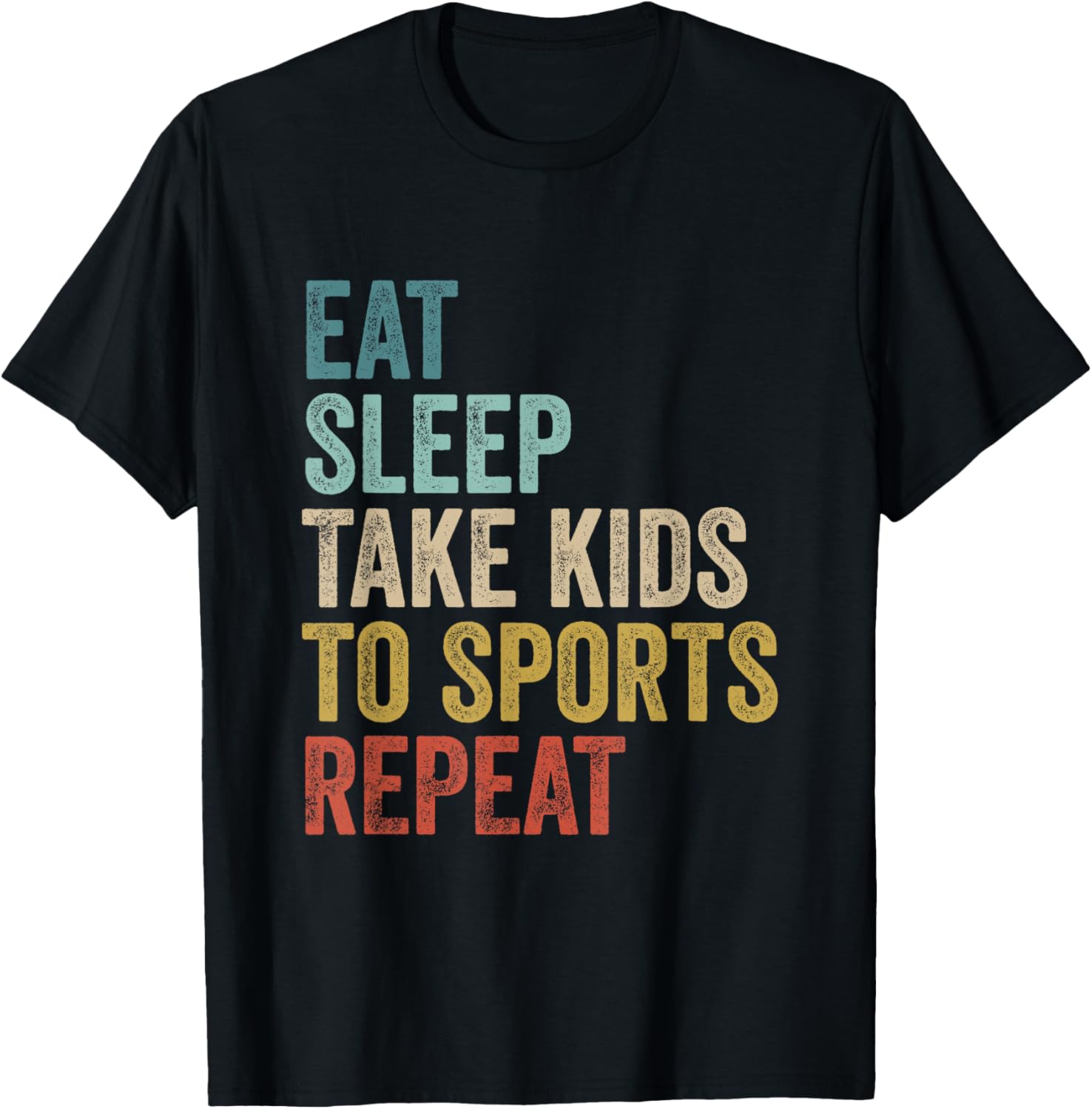 Eat Sleep Take Kids To Sports Repeat Fun Graphic T-Shirt for Parents - 11