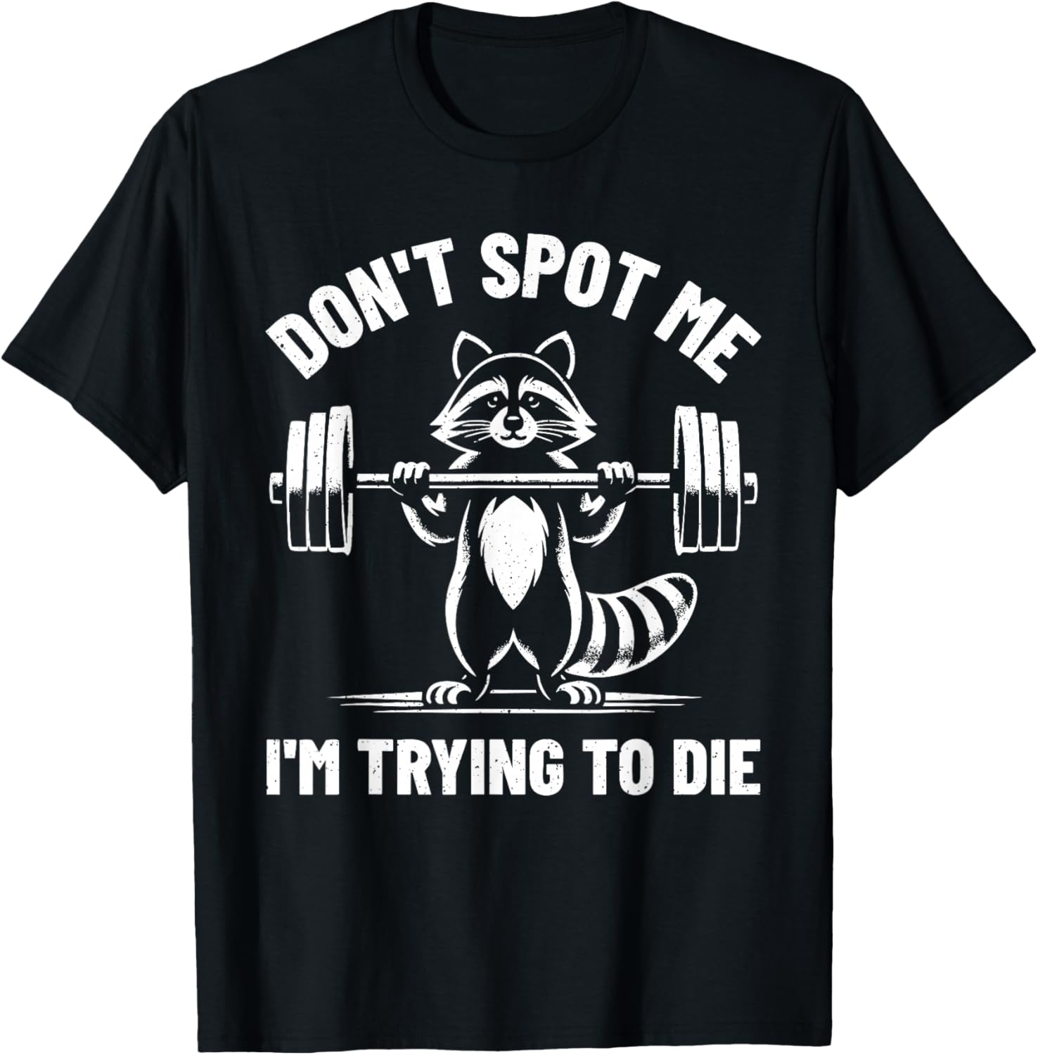 Funny Don't Spot Me I'm Trying To Die Weightlifting T-Shirt for Gym Lovers - 11