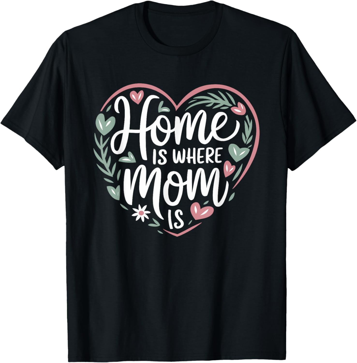 Funny Mother's Day T-Shirt Home is Where Mom Is Gift for Mom - 2