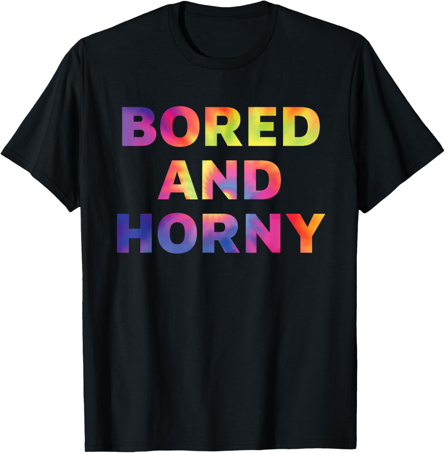 Bored And Horny Funny Quote T-Shirt for Fun Casual Wear - 22