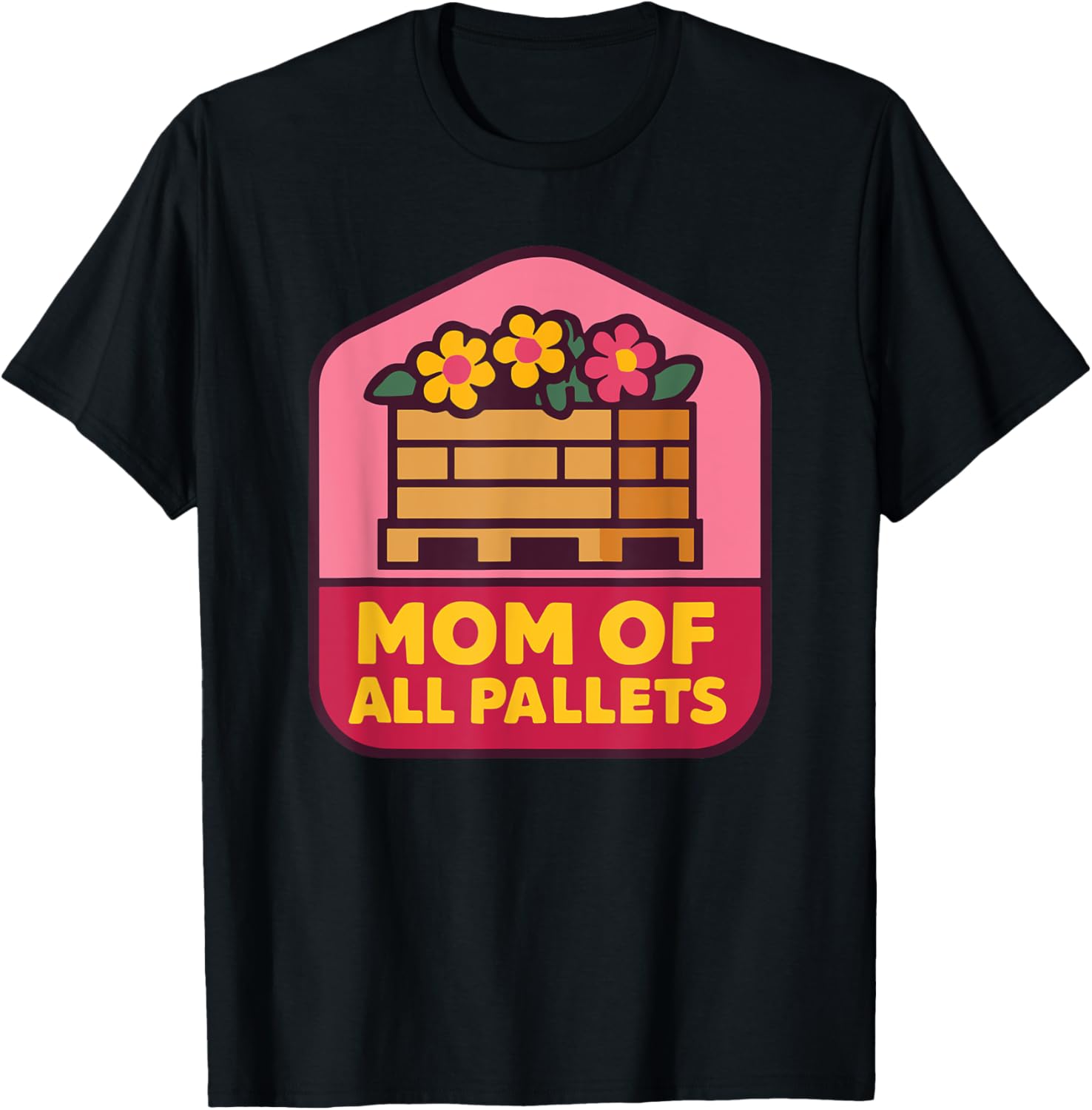 Mothers Day Coworker T-Shirt for Mom of All Pallets - Fun and Stylish - 21
