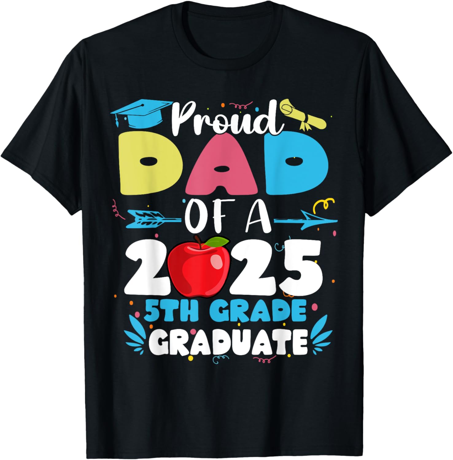Proud Dad of 2025 5th Grade Graduate T-Shirt Perfect for Mother's Day - 1
