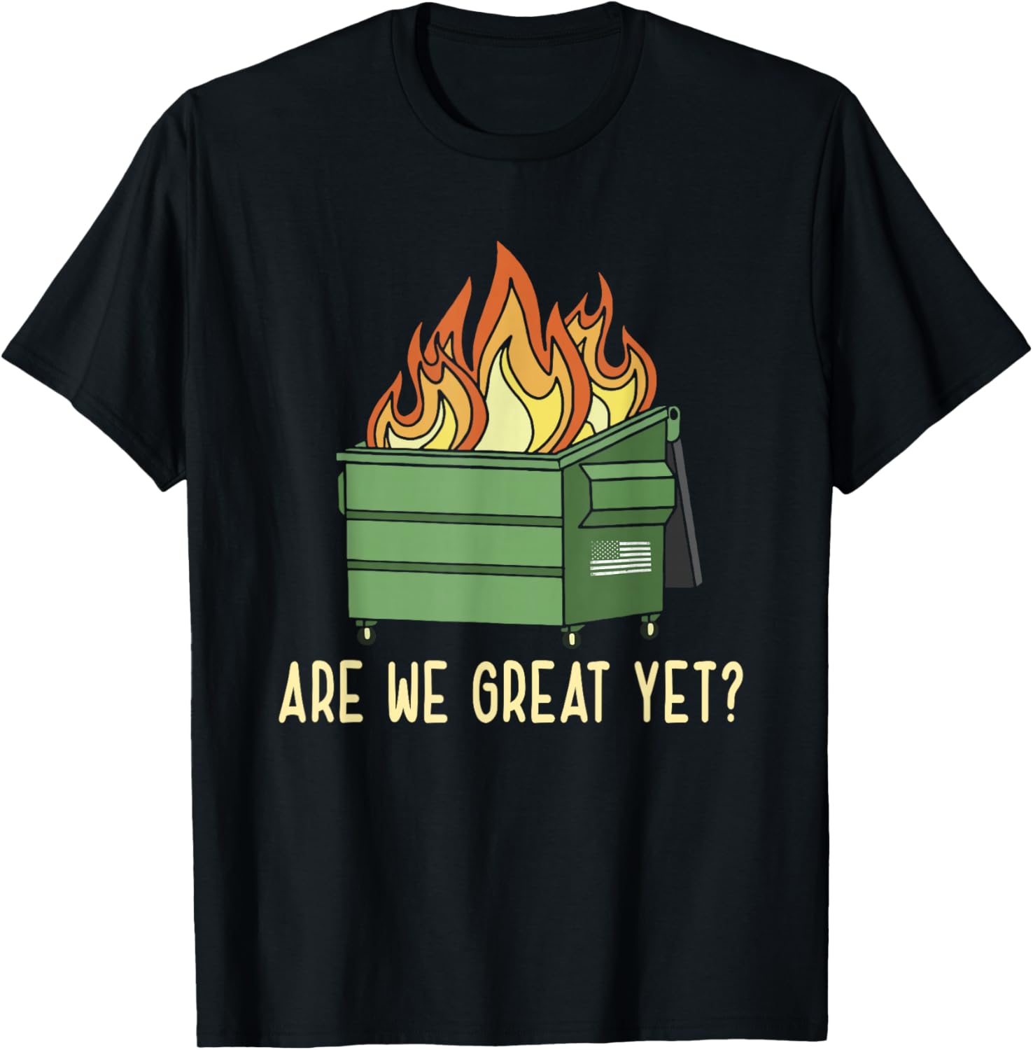 Funny Are We Great Yet Flames Quote T-Shirt for Men and Women - 1
