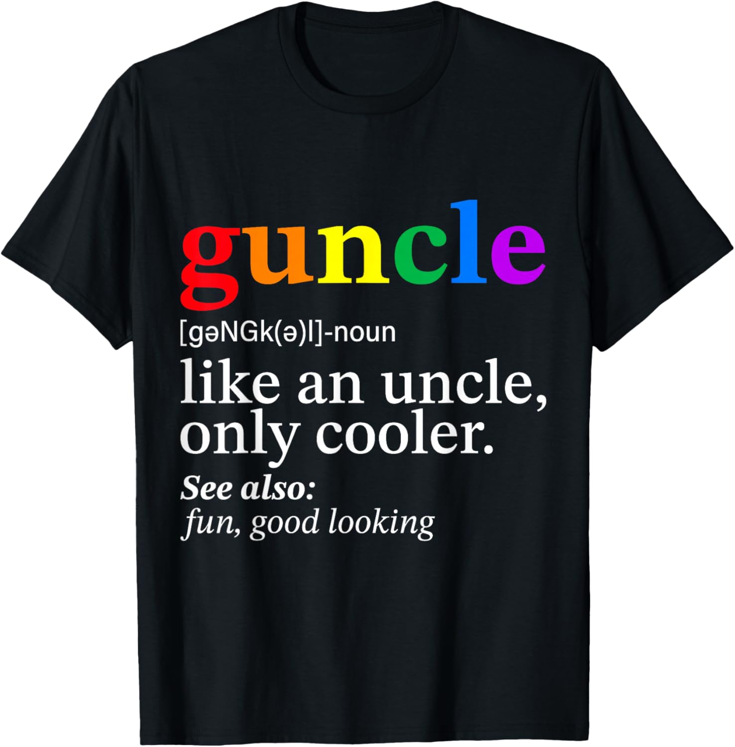 Guncle Gay Uncle T-Shirt Perfect Gift for Proud LGBTQ+ Allies - 14