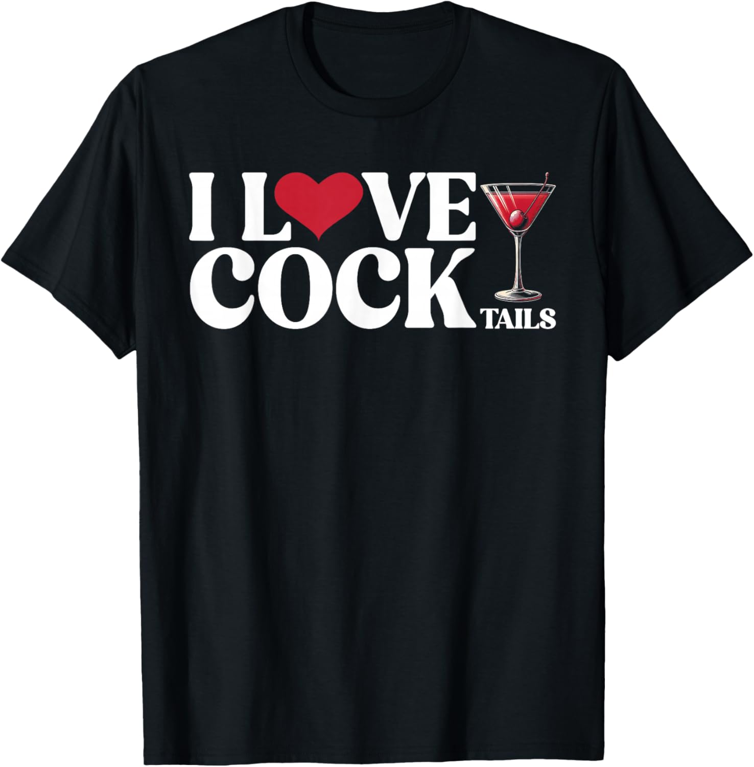 Funny I Love Cocktails T-Shirt for Bartenders and Mixologists - 1
