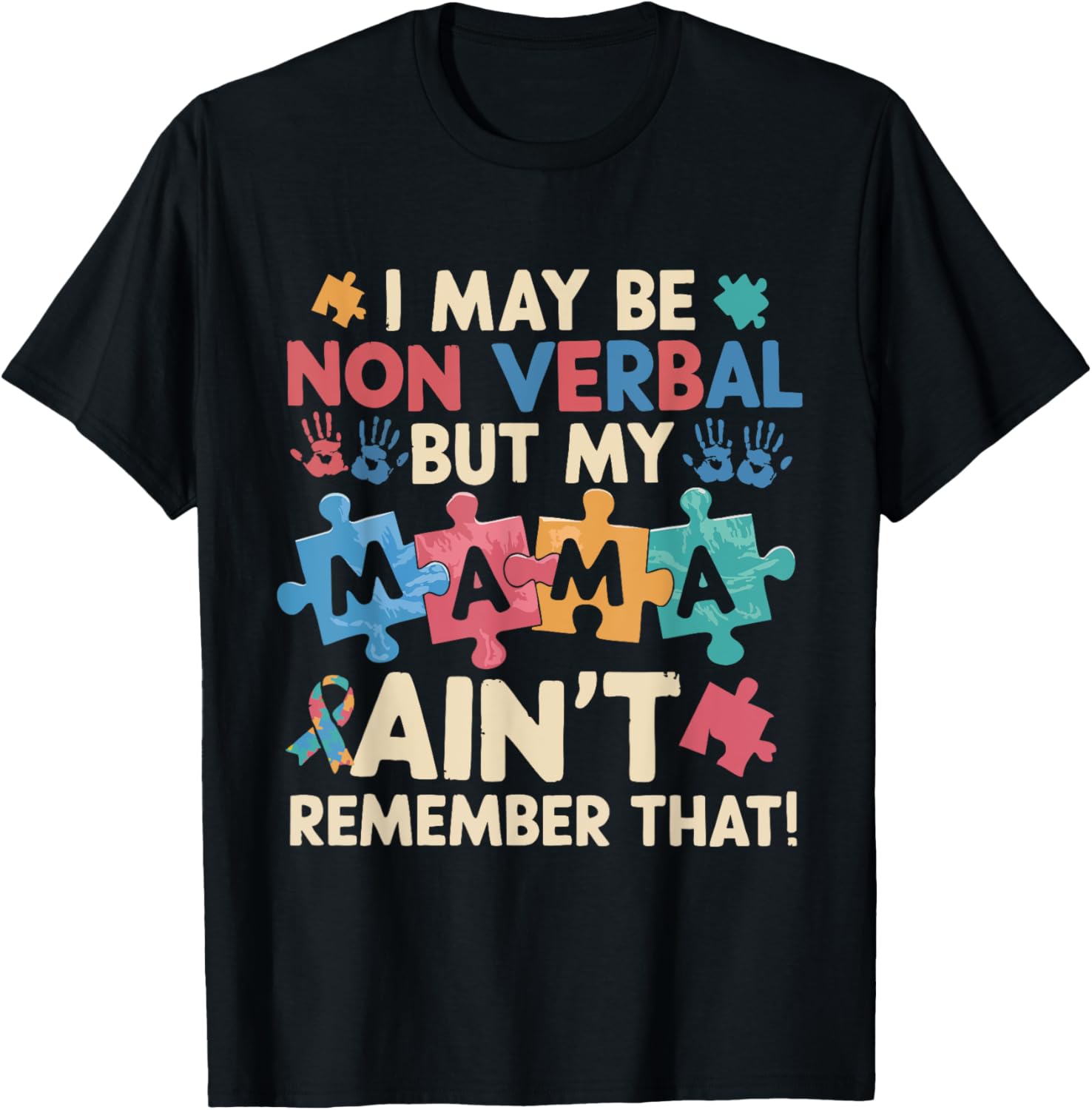 I May Be Non Verbal But My Mama Ain't T-Shirt for Unique Expressions - 20