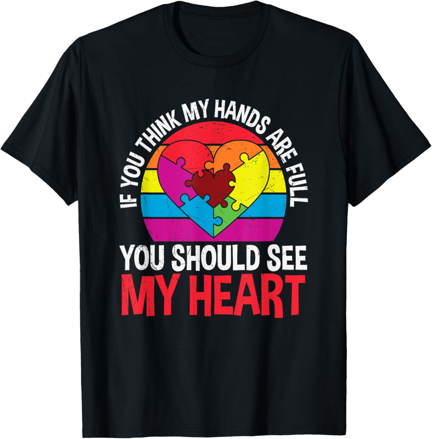 If You Think My Hands Are Full Autism Awareness Puzzle Heart T-Shirt - 4