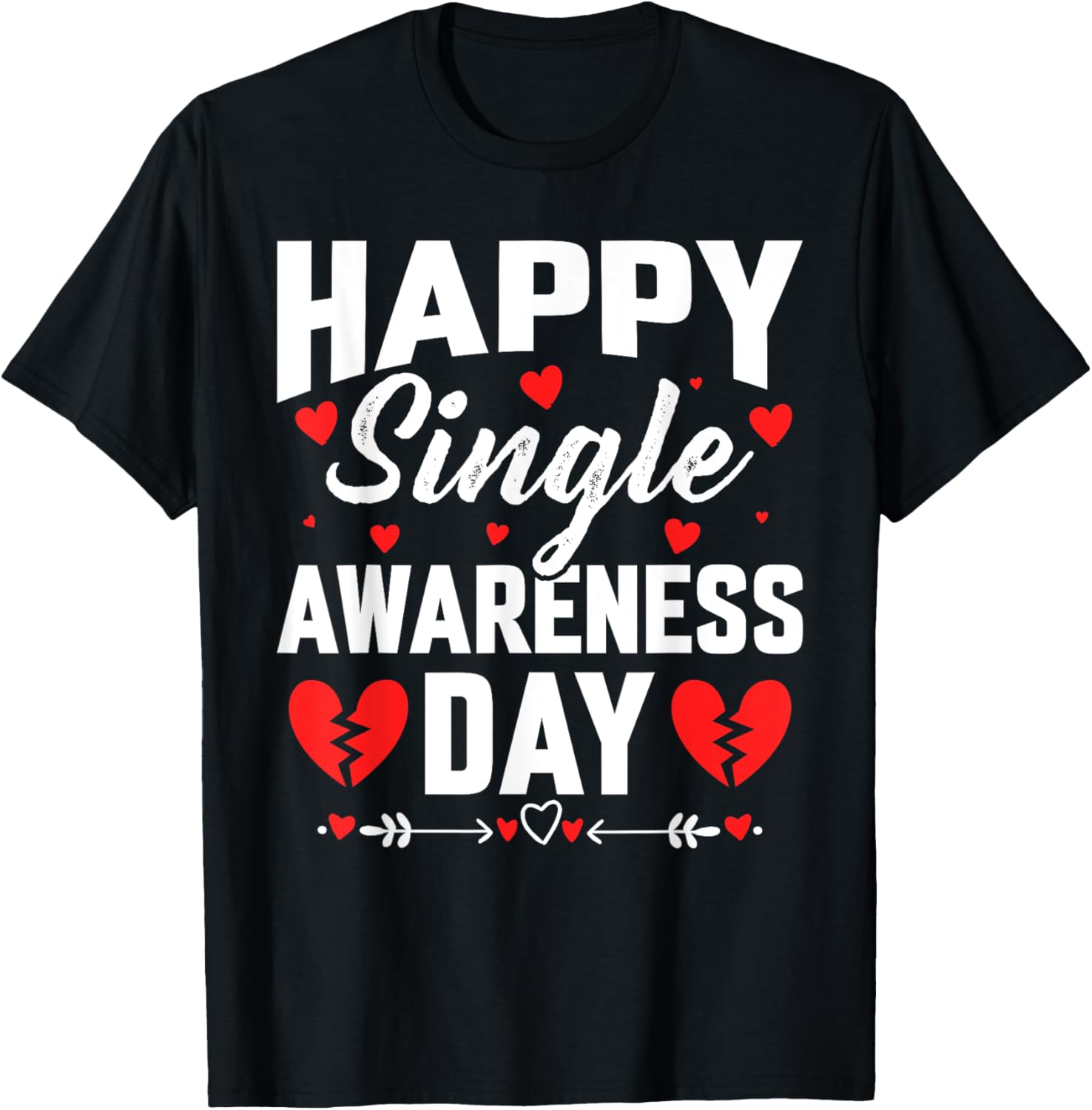 Funny Happy Single Awareness T-Shirt for Anti Valentines Day Celebration - 1