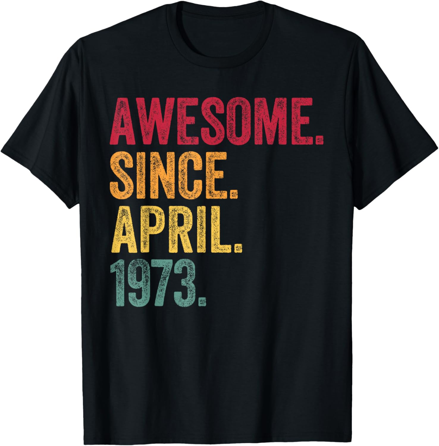 Retro 52nd Birthday T-Shirt Awesome Since April 1973 for Men and Women - 26