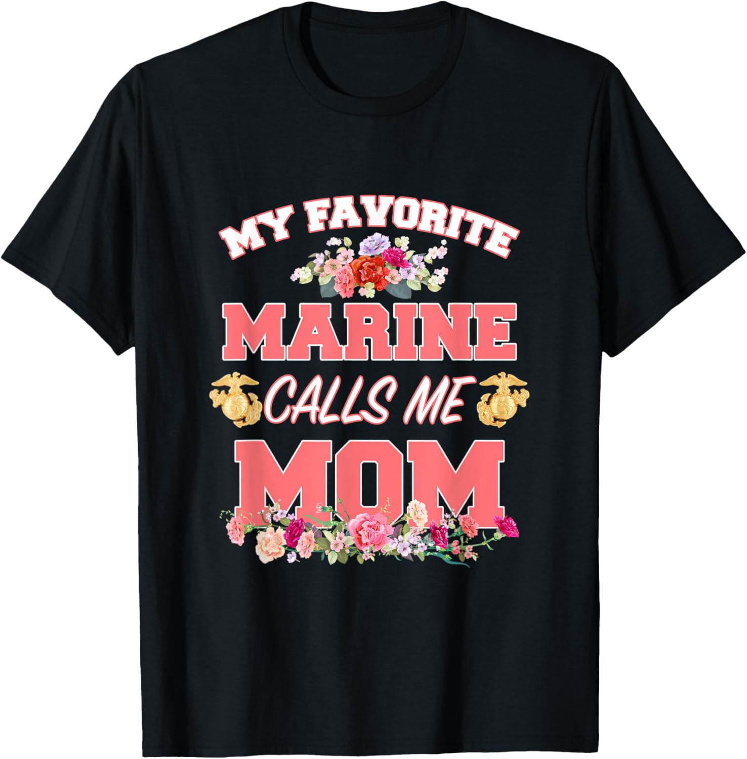My Favorite Marine Calls Me Mom Mother’s Day T-Shirt for Moms - 16