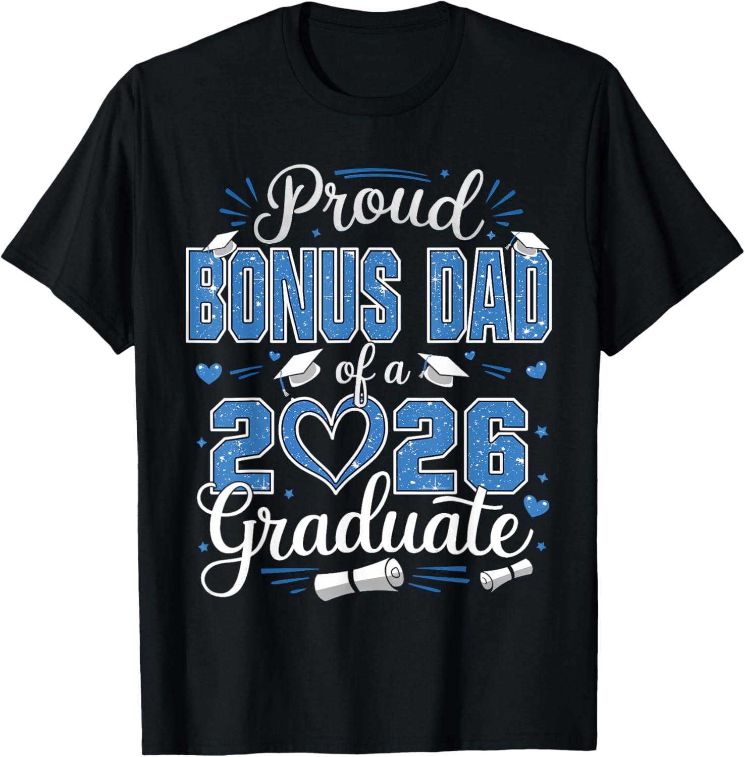 Proud Bonus Dad of 2026 Graduate T-Shirt for Senior Celebration - 21