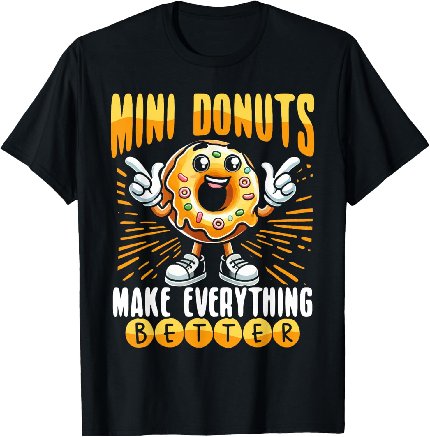 Mini Donuts Make Everything Better T-Shirt for Fun Food Lovers - 1