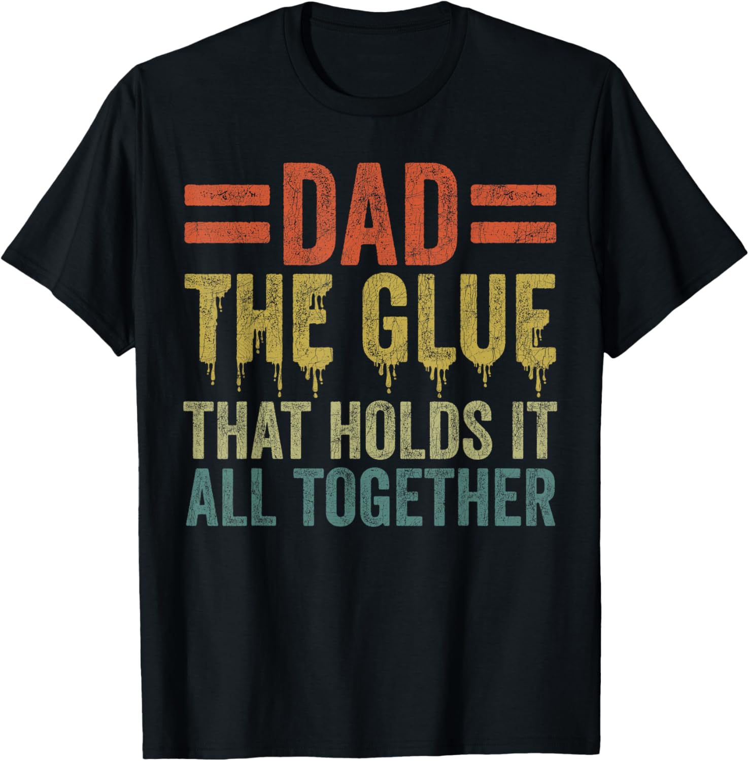 Dad The Glue That Holds It All Together Father's Day T-Shirt Gift - 4