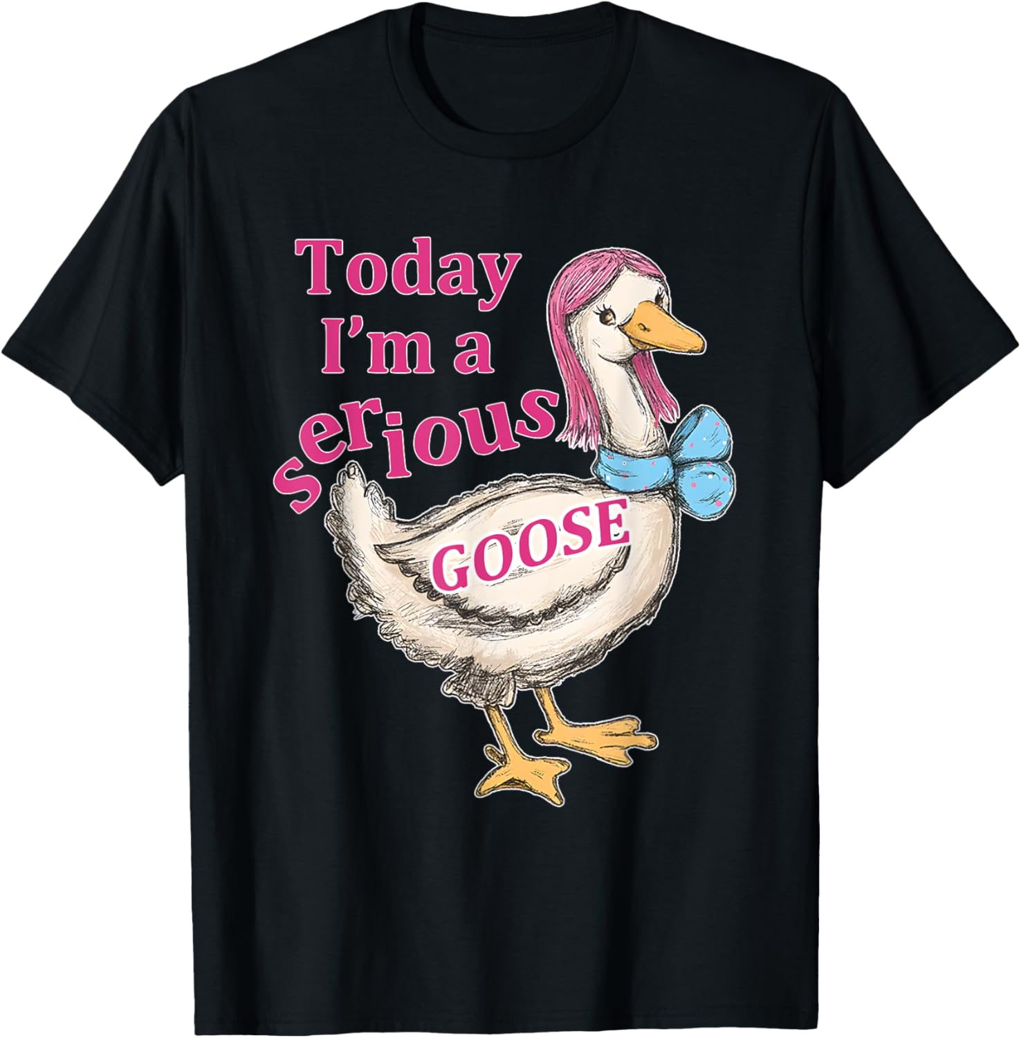 Funny Today I'm A Serious Goose T-Shirt for Humor Lovers - 1