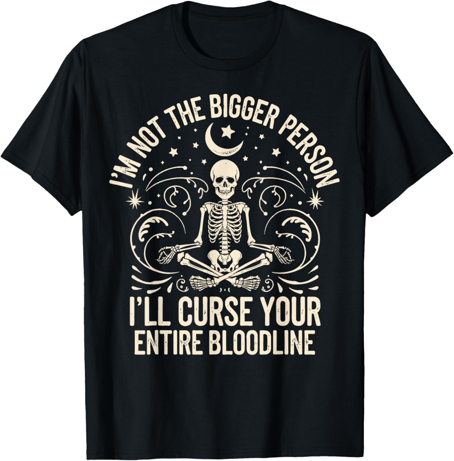 Funny I'm Not The Bigger Person Curse Your Bloodline T-Shirt - 6