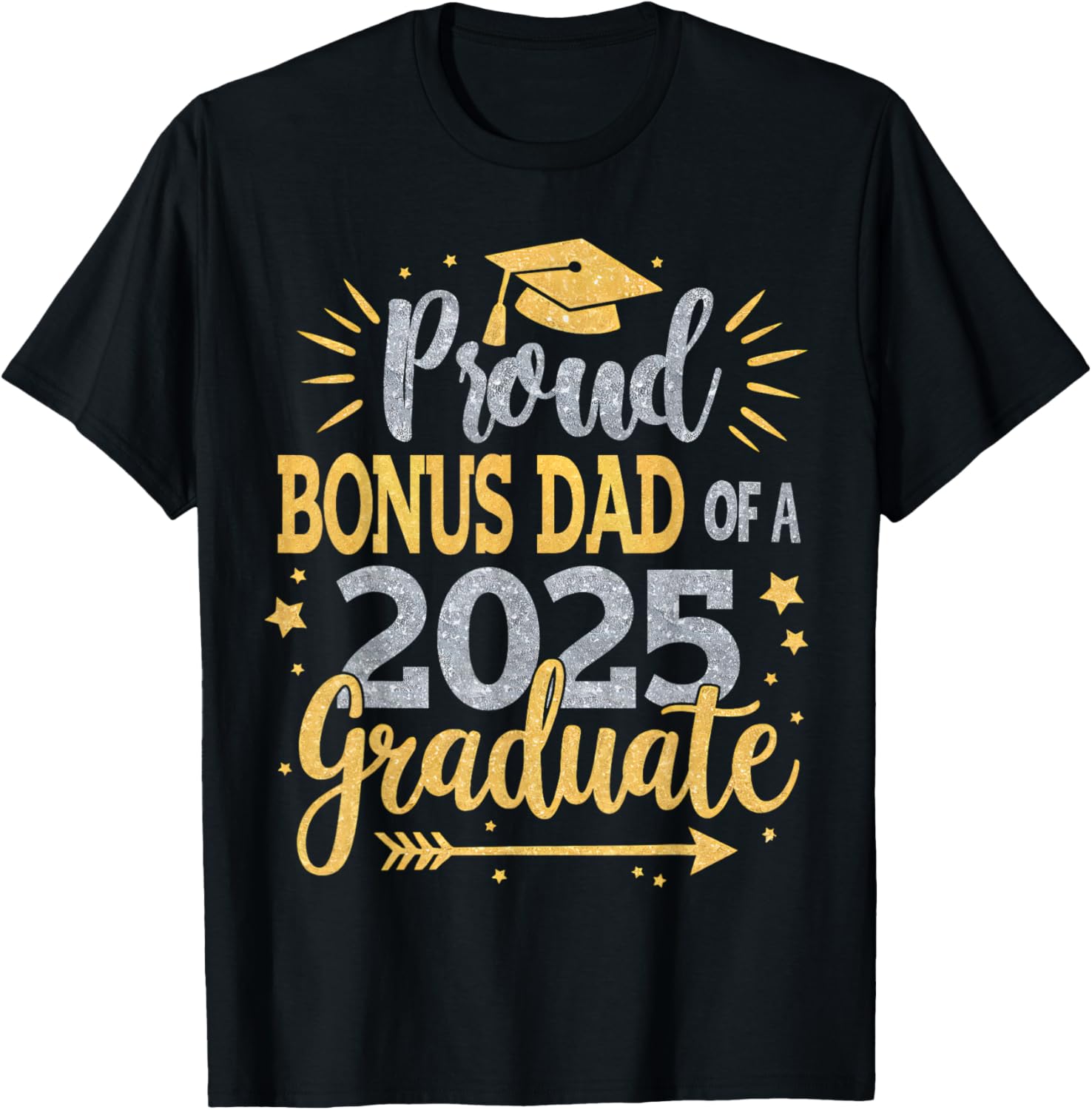 Proud Bonus Dad of Class of 2025 T-Shirt for Dads Who Care - 1