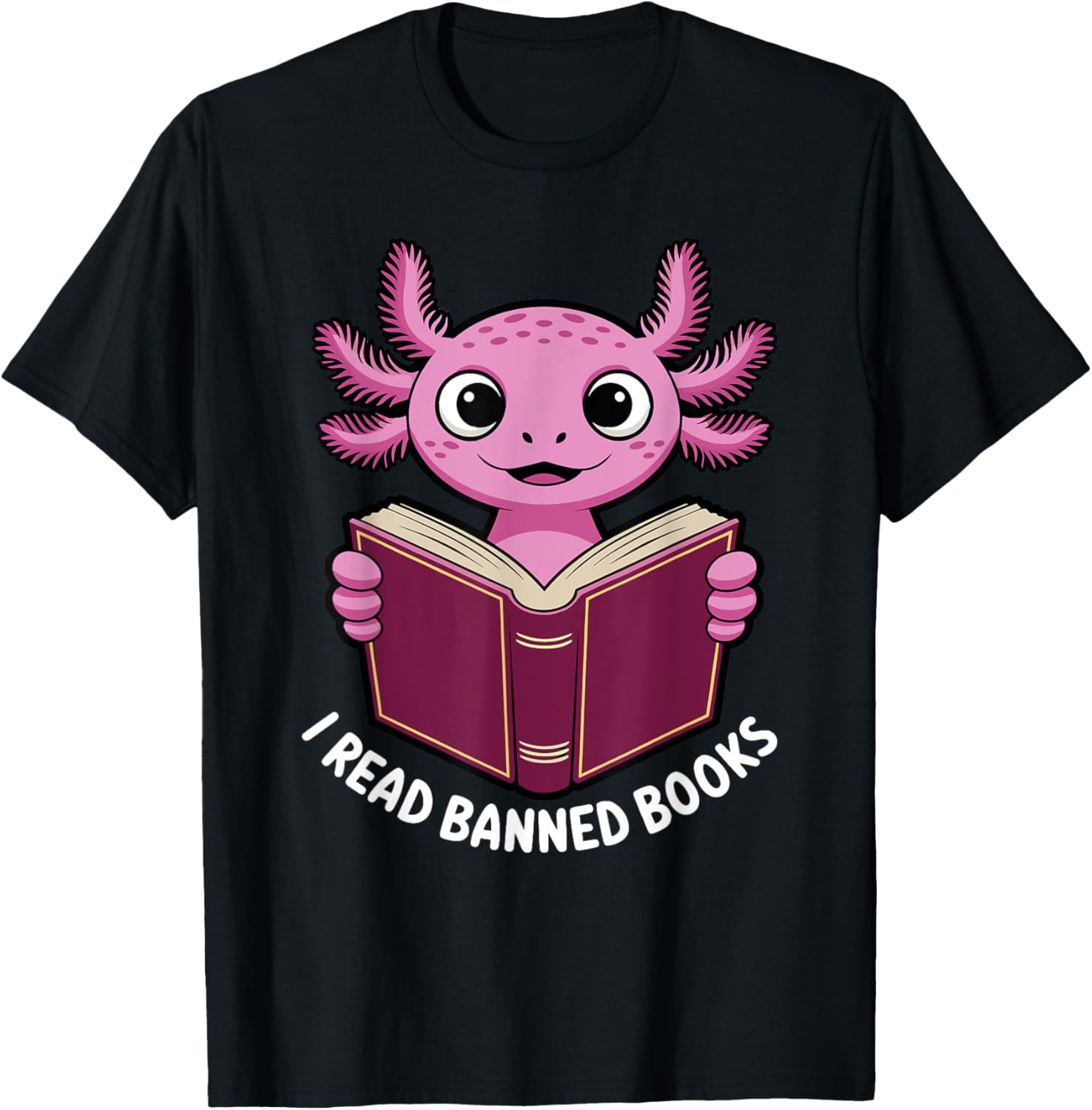 I Read Banned Books Axolotl T-Shirt for Book Lovers and Readers - 2