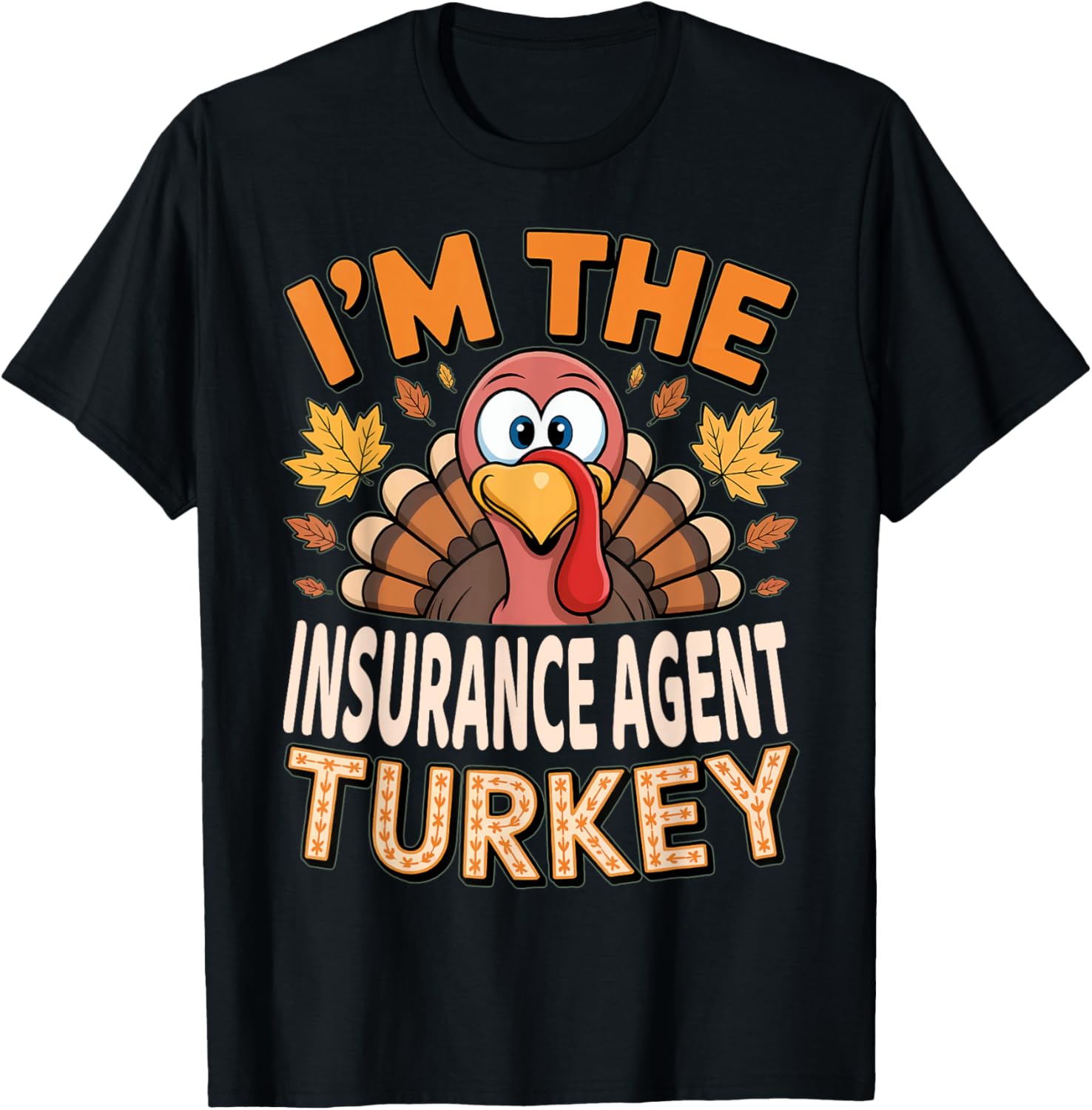 Thanksgiving I'm The Insurance Agent Turkey T-Shirt for Fun Holiday Style - 2