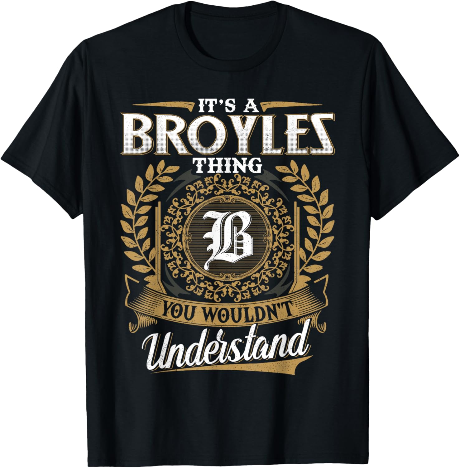 It's A BROYLES Thing You Wouldn't Understand Classic T-Shirt for Men - 11