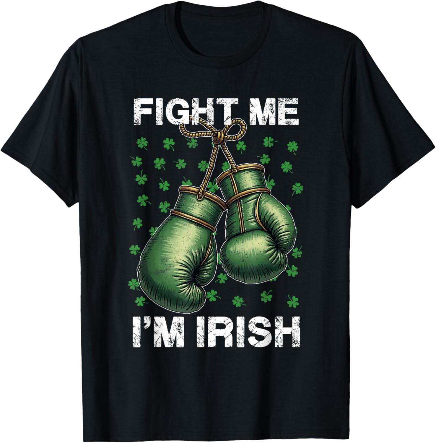 Vintage Boxing Gloves Fight Me I'm Irish St Patrick's Day T-Shirt - 6